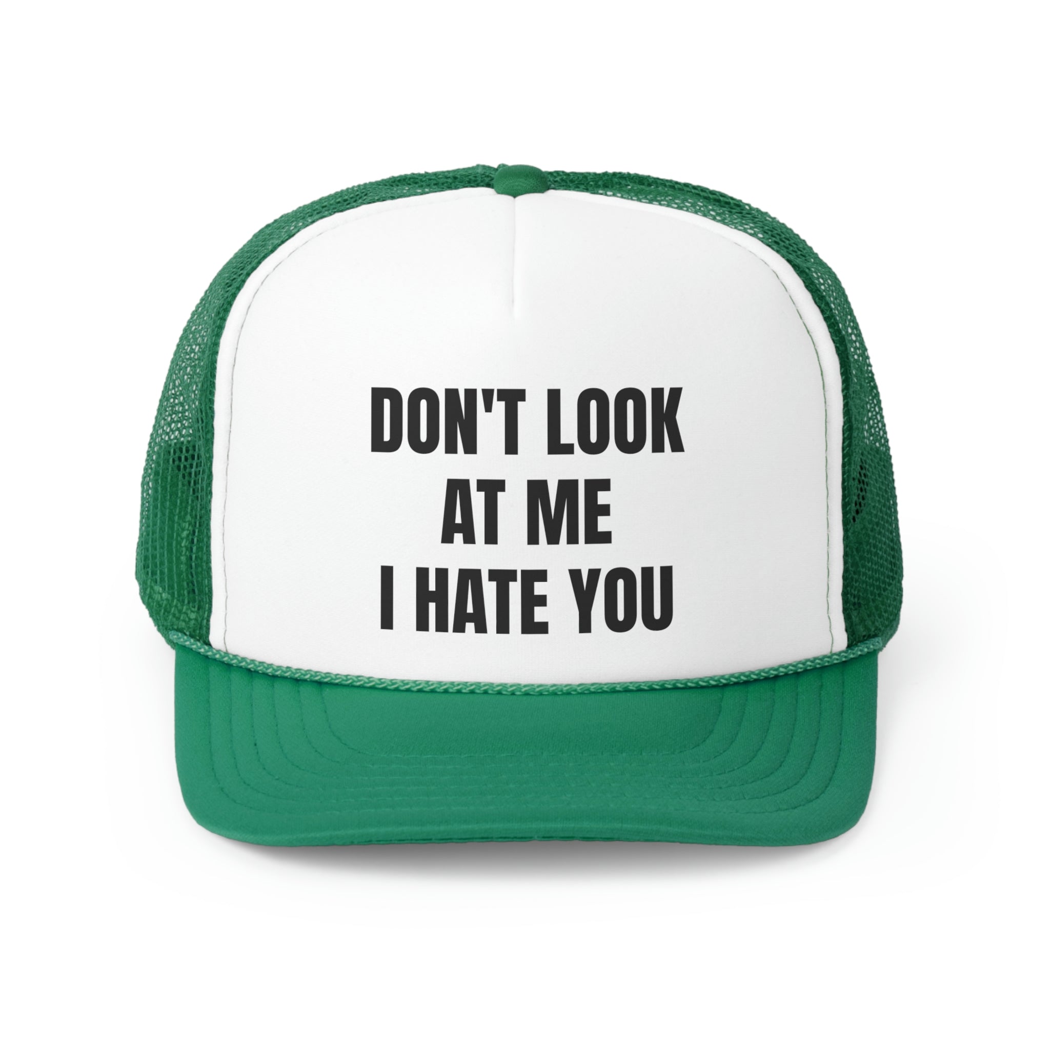 A humorous trucker hat with the phrase 'Don't Look At Me I Hate You' embroidered on the front, featuring a durable polyester front and breathable mesh back.