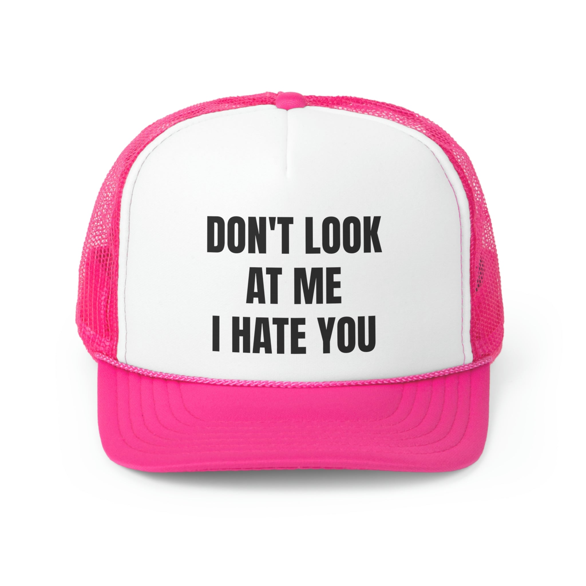 A humorous trucker hat with the phrase 'Don't Look At Me I Hate You' embroidered on the front, featuring a durable polyester front and breathable mesh back.