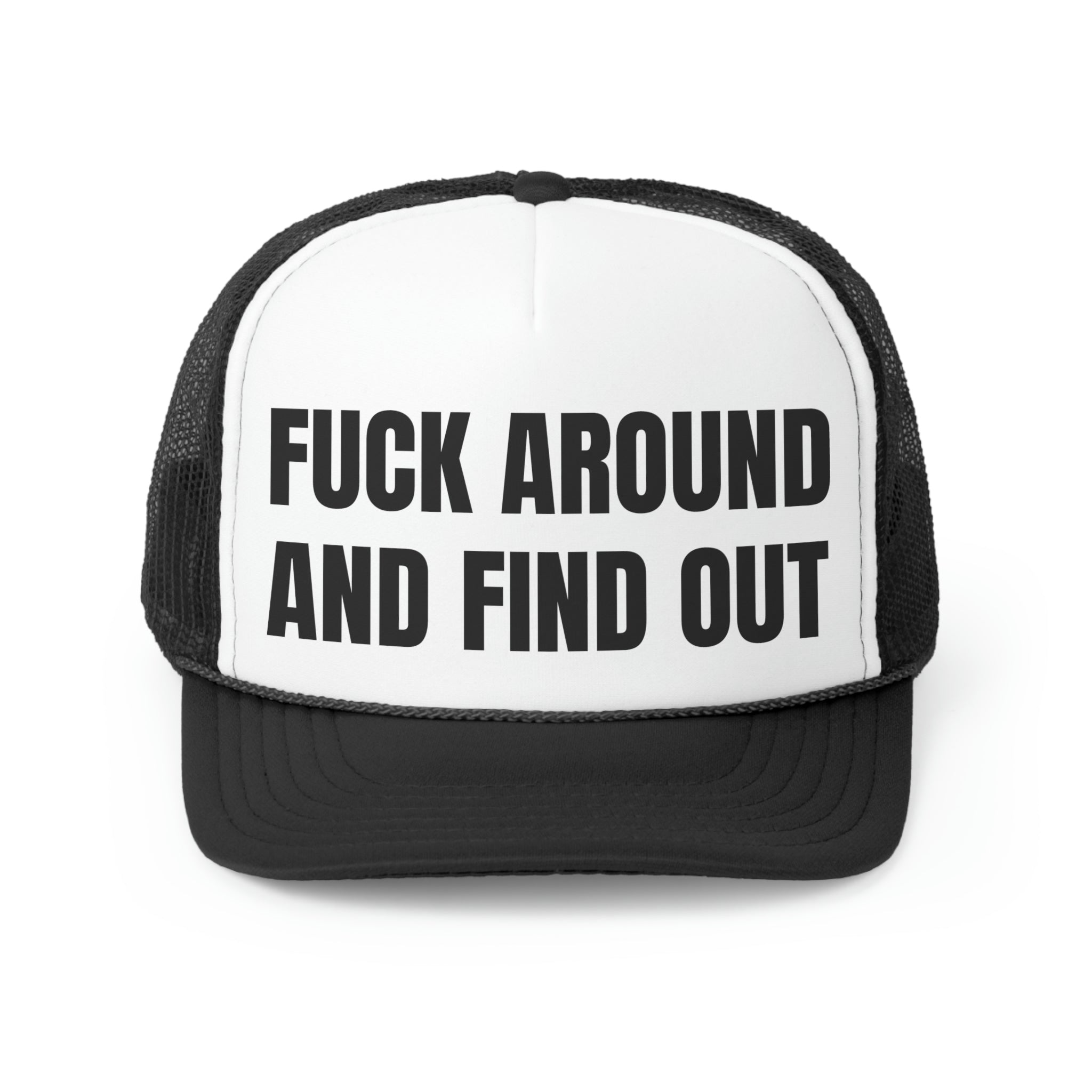 A stylish trucker hat featuring the phrase 'Fuck Around And Find Out' in bold lettering, perfect for making a humorous statement.