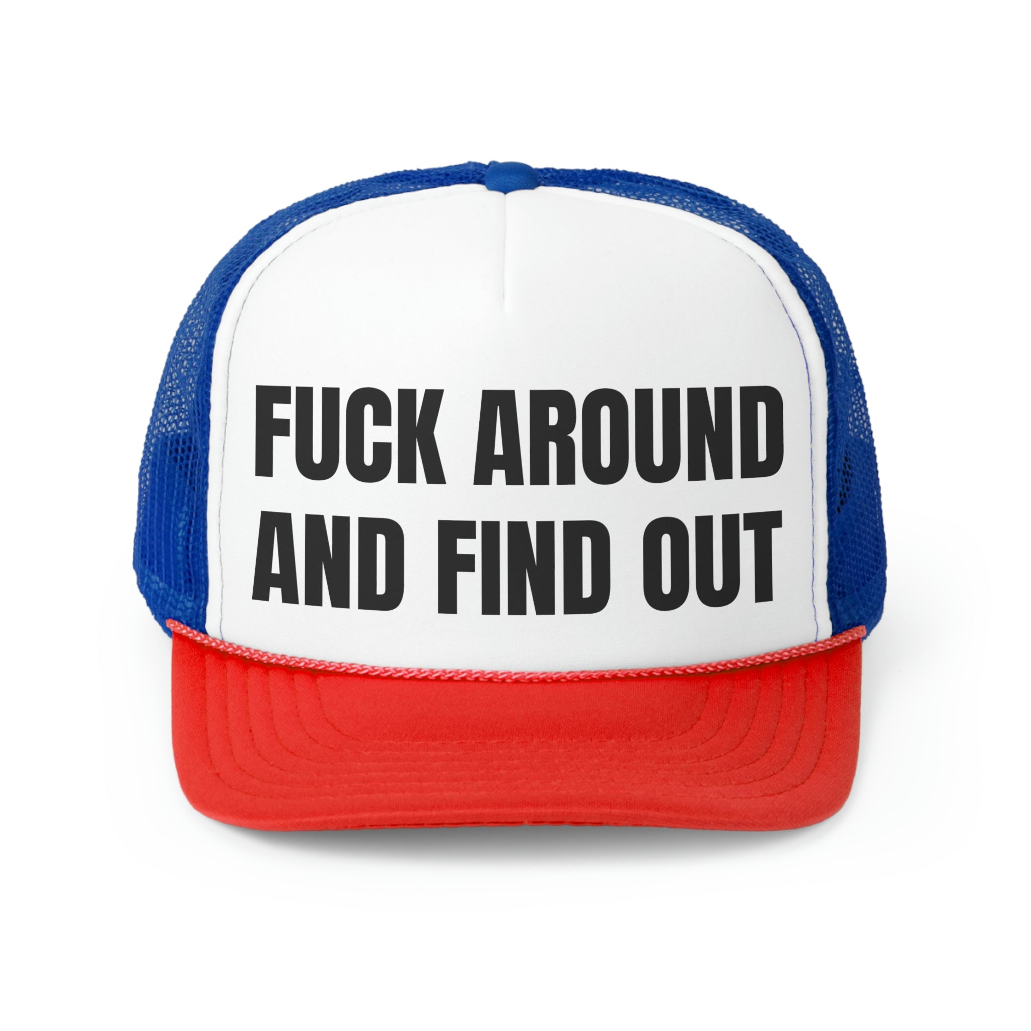 A stylish trucker hat featuring the phrase 'Fuck Around And Find Out' in bold lettering, perfect for making a humorous statement.