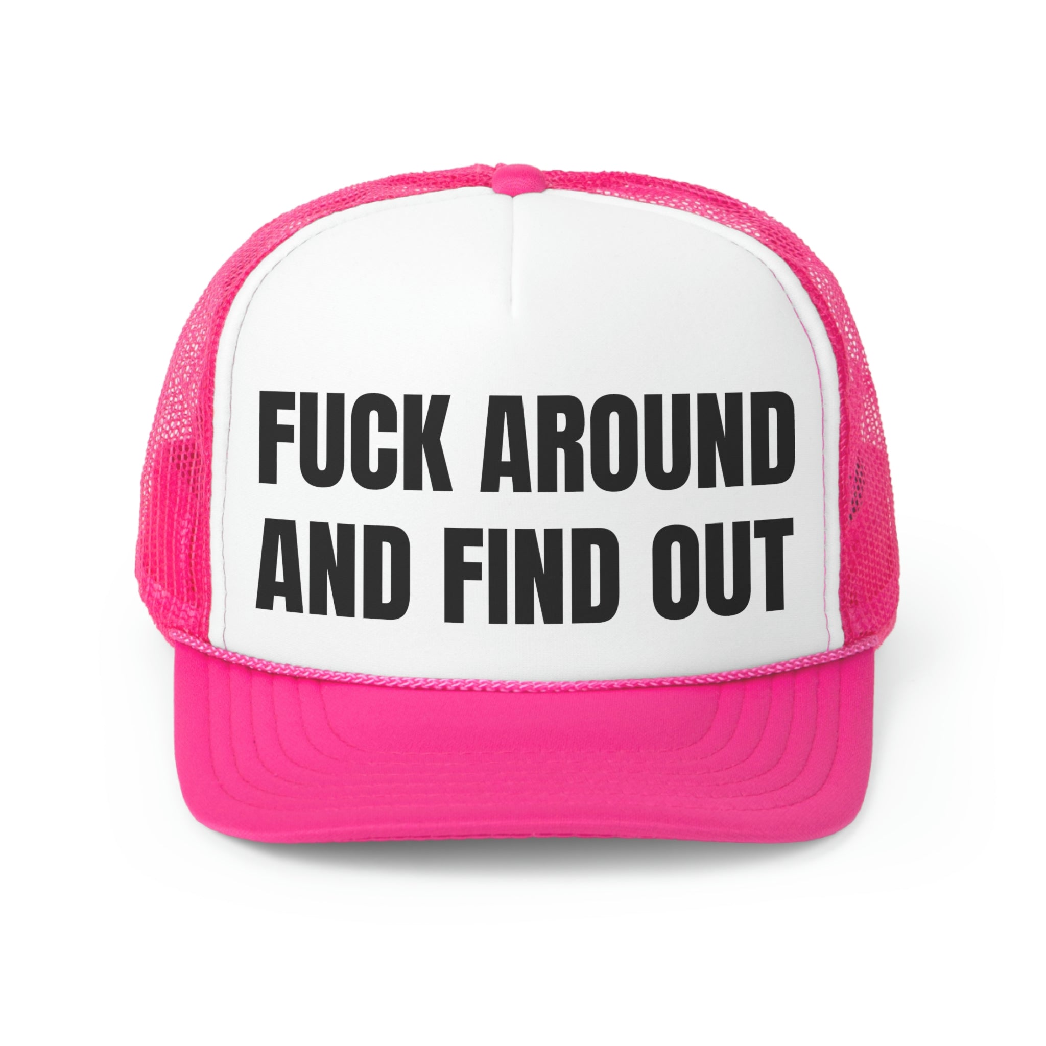 A stylish trucker hat featuring the phrase 'Fuck Around And Find Out' in bold lettering, perfect for making a humorous statement.