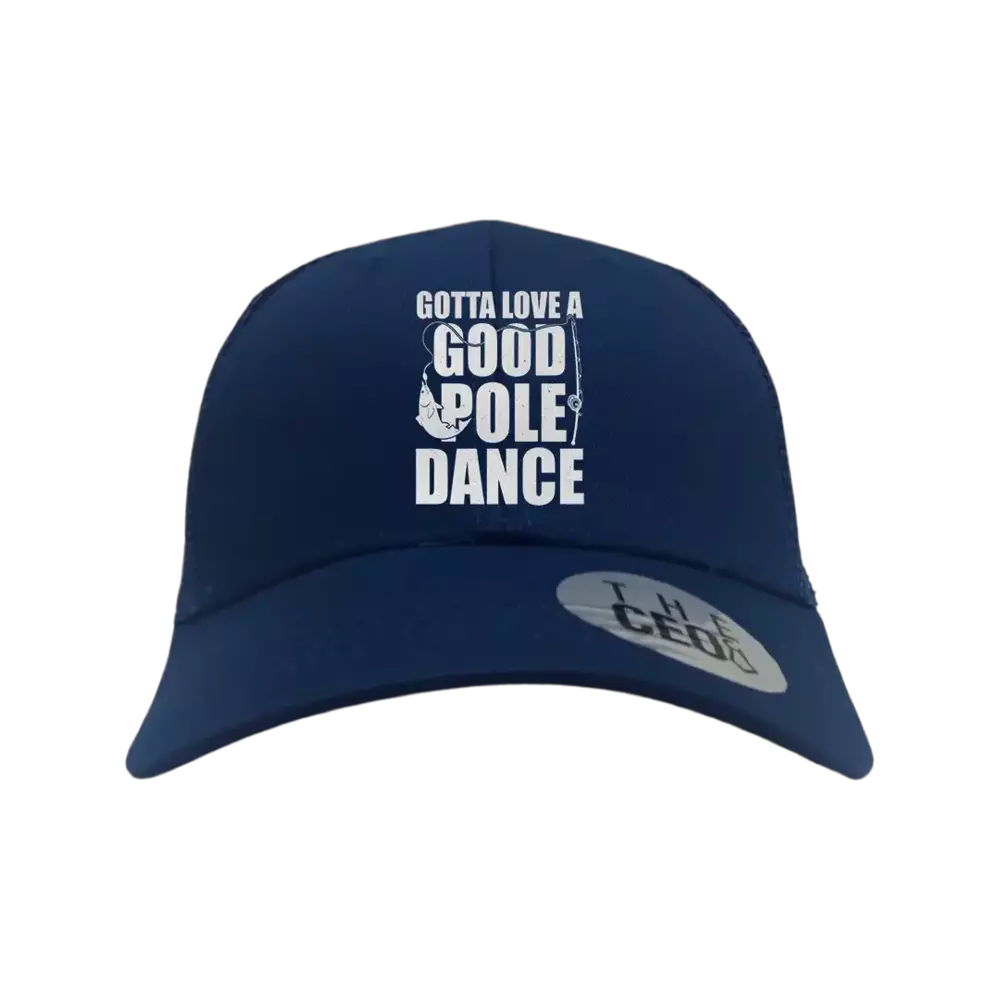 Gotta Love A Good Pole Dance Embroidered Trucker Hat featuring a vibrant embroidered design on a classic trucker style cap.