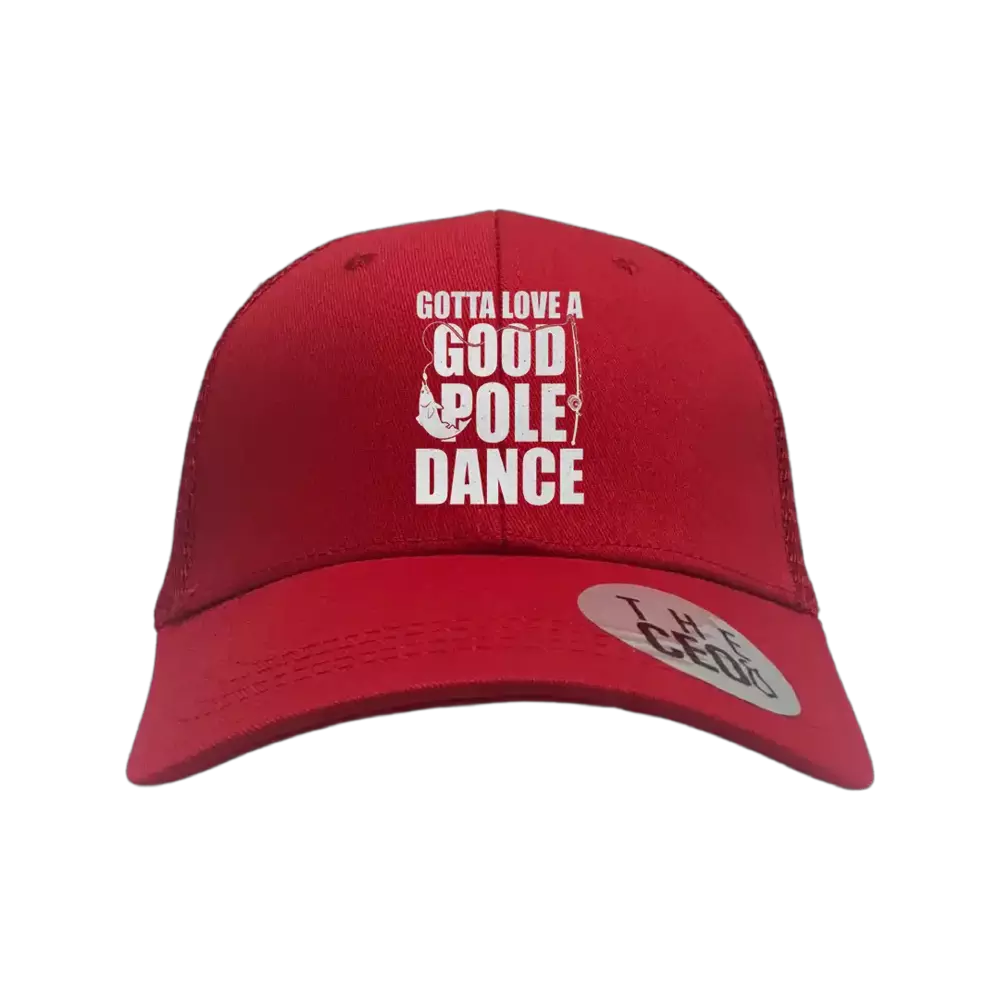 Gotta Love A Good Pole Dance Embroidered Trucker Hat featuring a vibrant embroidered design on a classic trucker style cap.