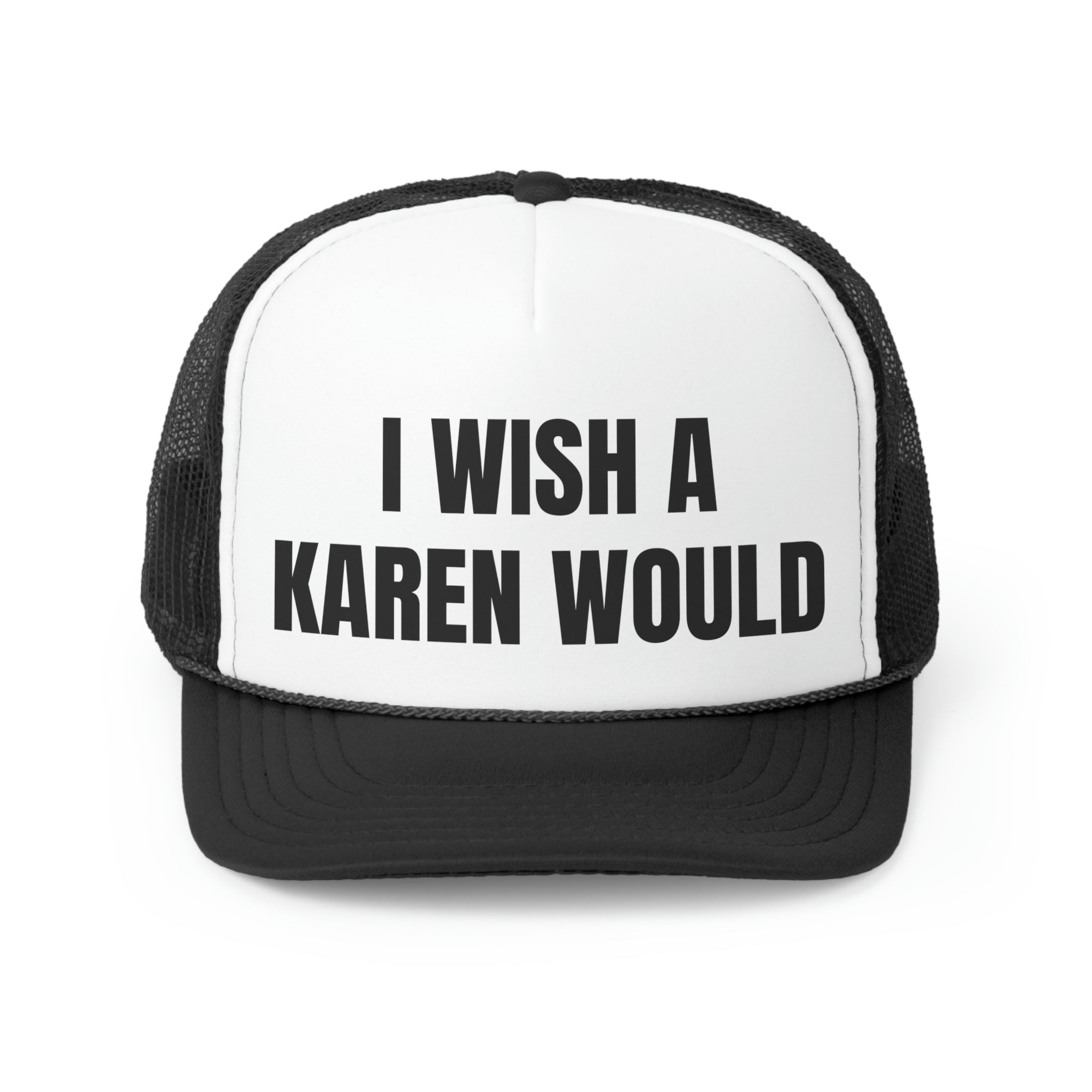 I Wish A Karen Would Funny Trucker Hat featuring a humorous design with a polyester front and mesh back, perfect for casual wear.