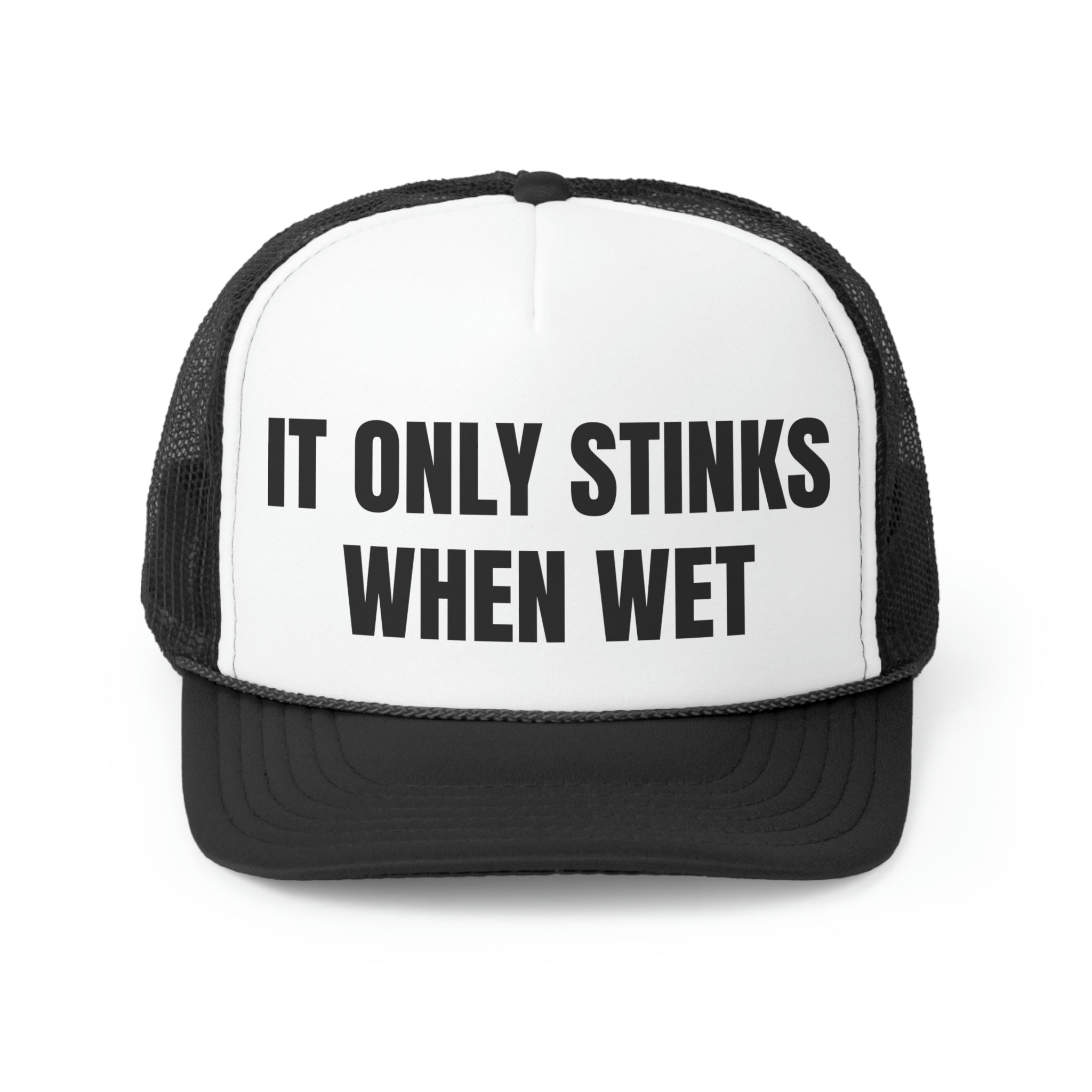 A humorous trucker hat with the phrase 'It Only Stinks When Wet' printed on the front, featuring a durable polyester front and breathable mesh back.