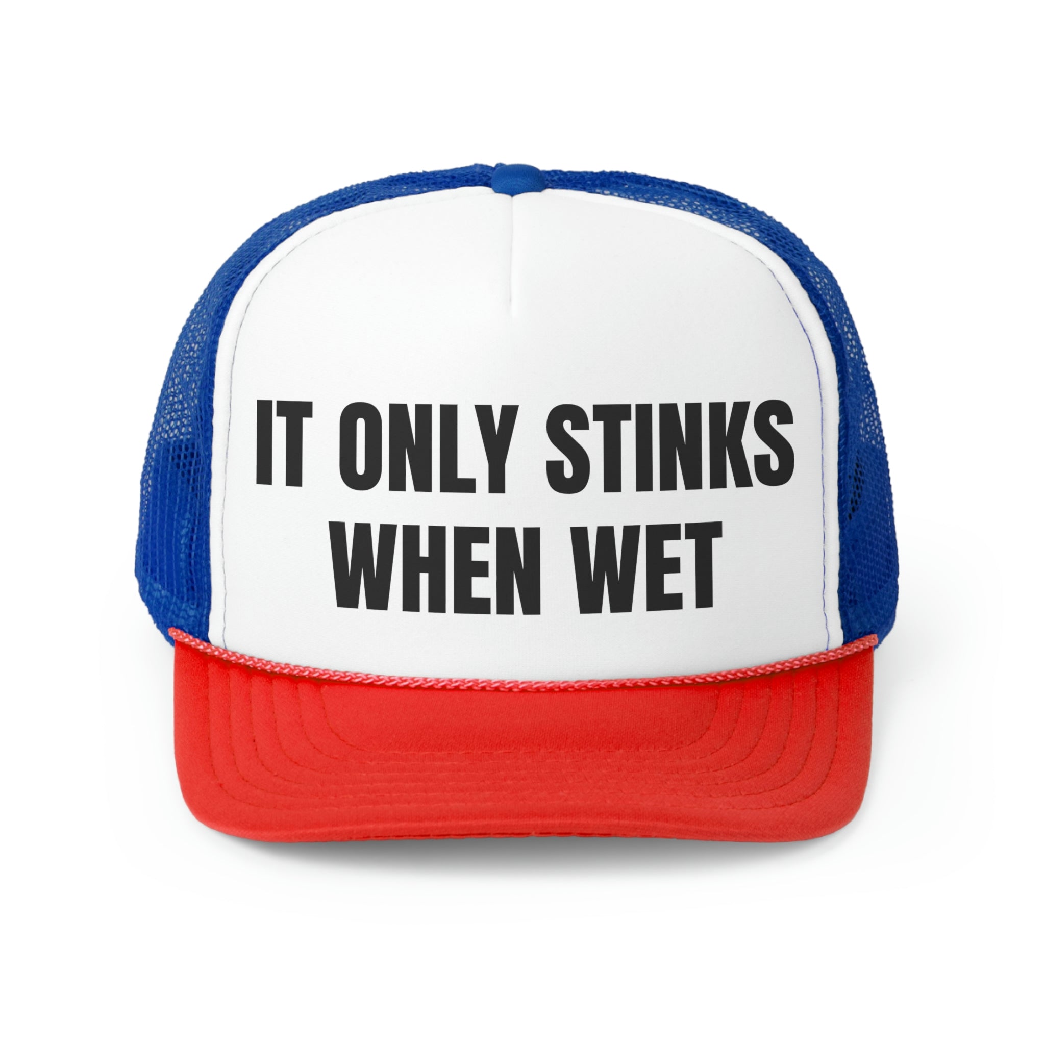 A humorous trucker hat with the phrase 'It Only Stinks When Wet' printed on the front, featuring a durable polyester front and breathable mesh back.