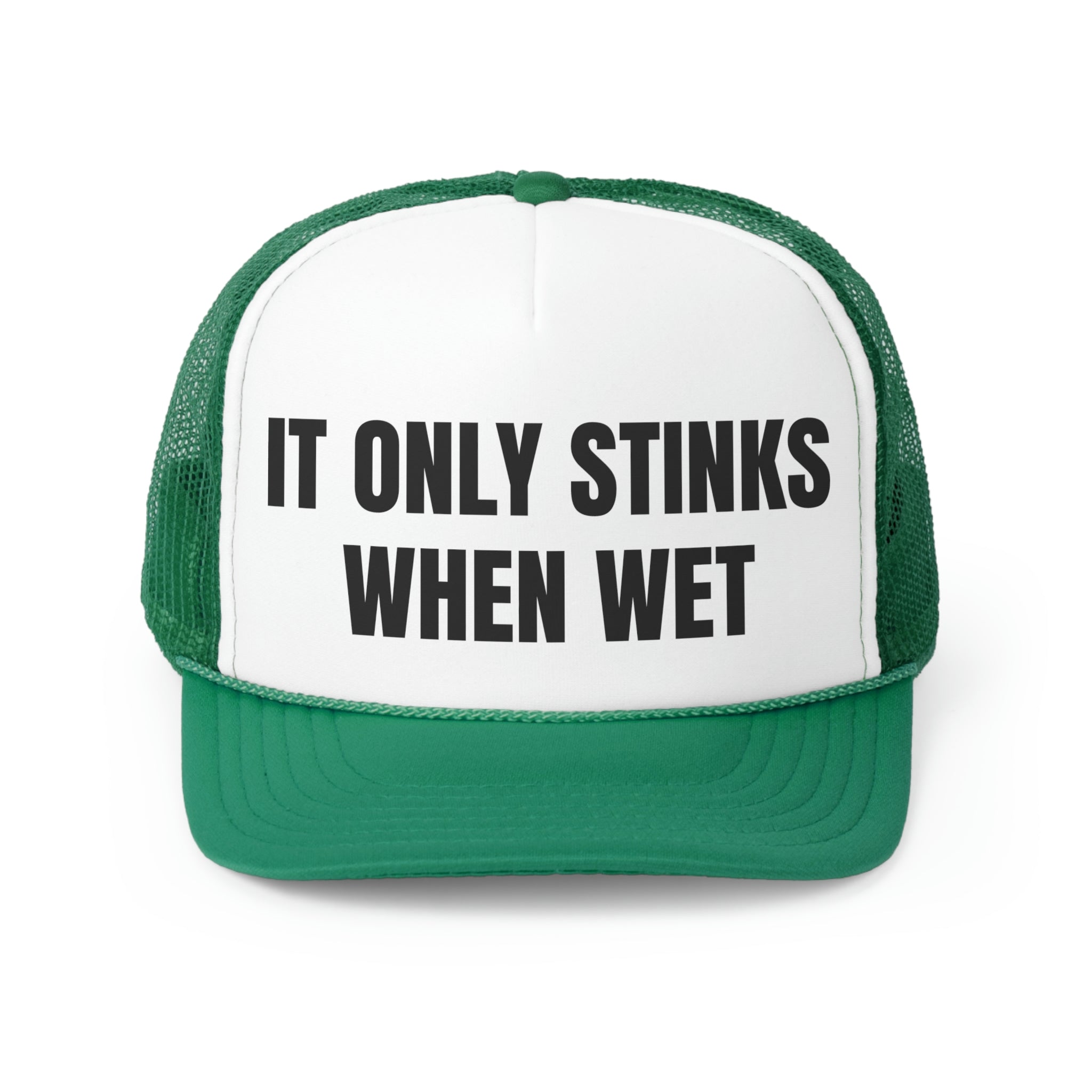 A humorous trucker hat with the phrase 'It Only Stinks When Wet' printed on the front, featuring a durable polyester front and breathable mesh back.