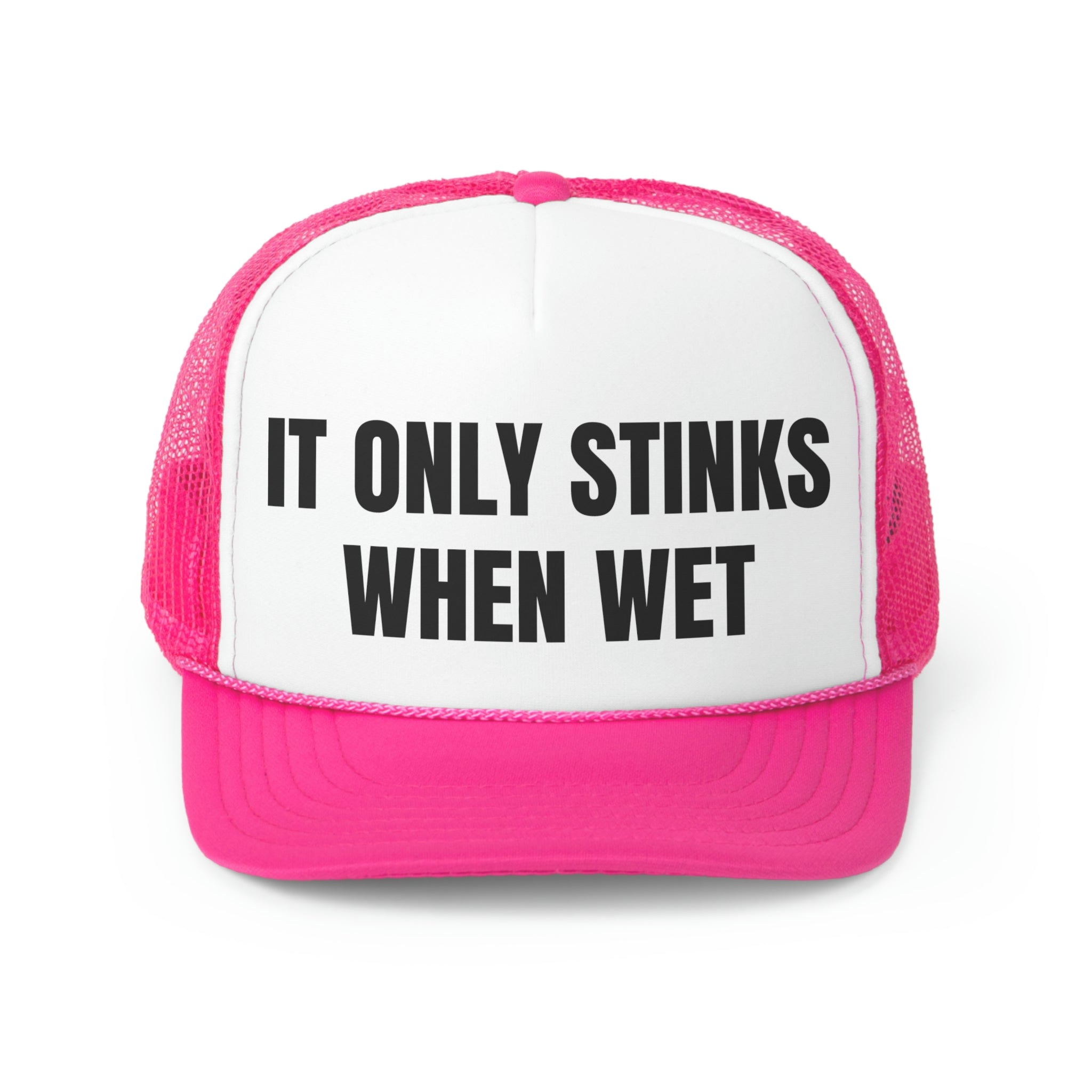 A humorous trucker hat with the phrase 'It Only Stinks When Wet' printed on the front, featuring a durable polyester front and breathable mesh back.