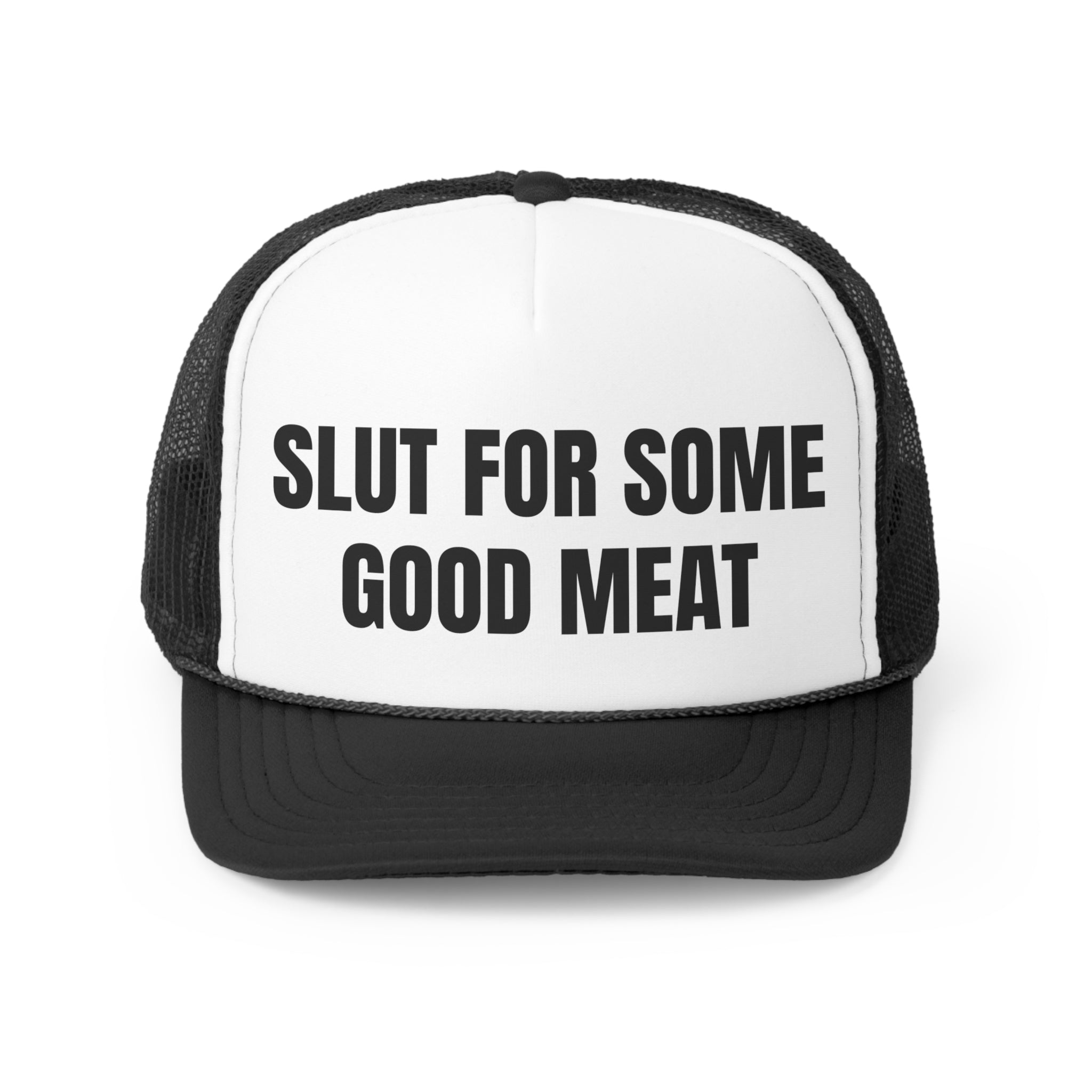 A funny trucker hat with the phrase 'Slut for Some Good Meat' embroidered on the front, featuring a durable polyester front and breathable nylon mesh back.