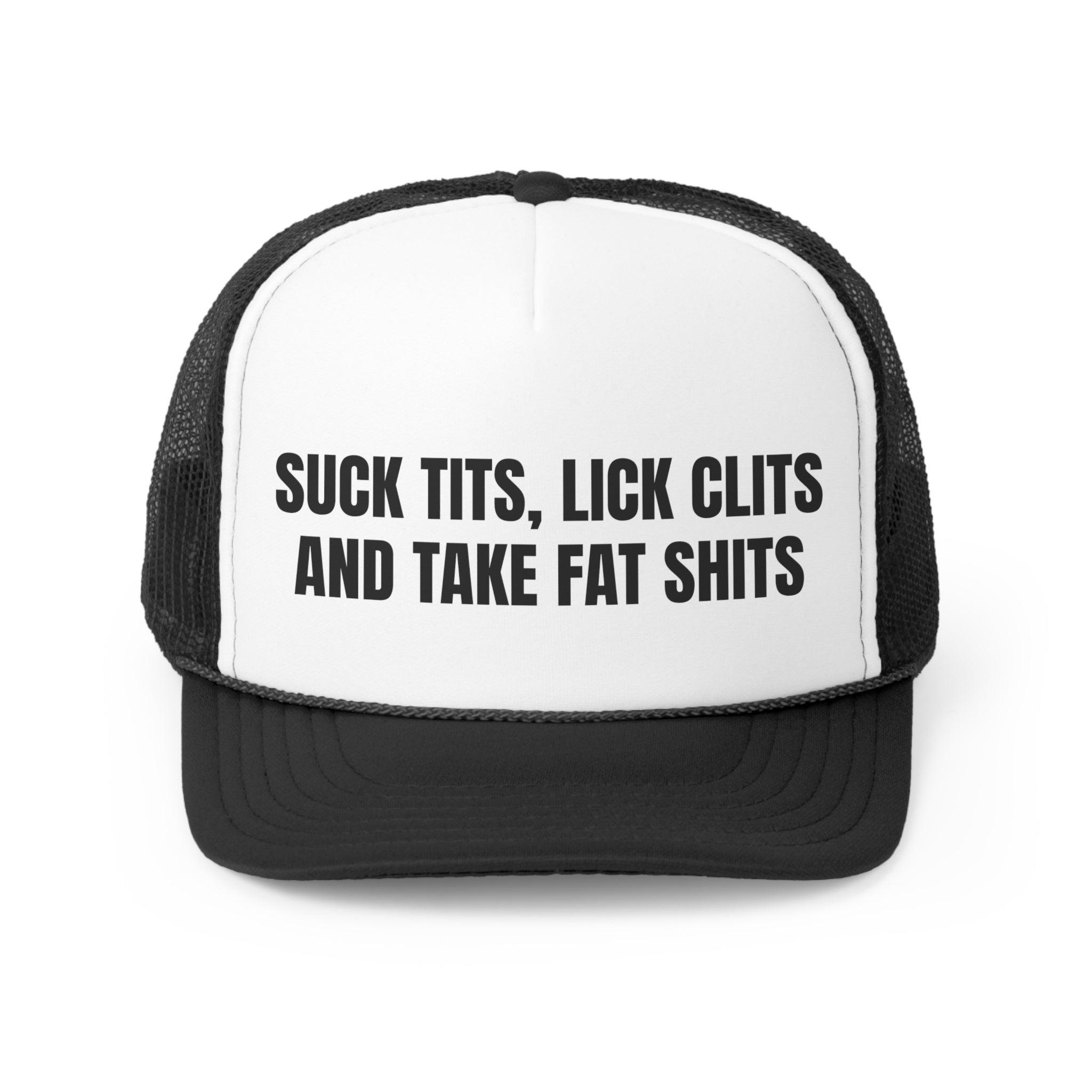 Funny trucker hat with the slogan 'Suck Tits, Lick Clits & Take Fat Shits', featuring a durable polyester front and breathable mesh back.