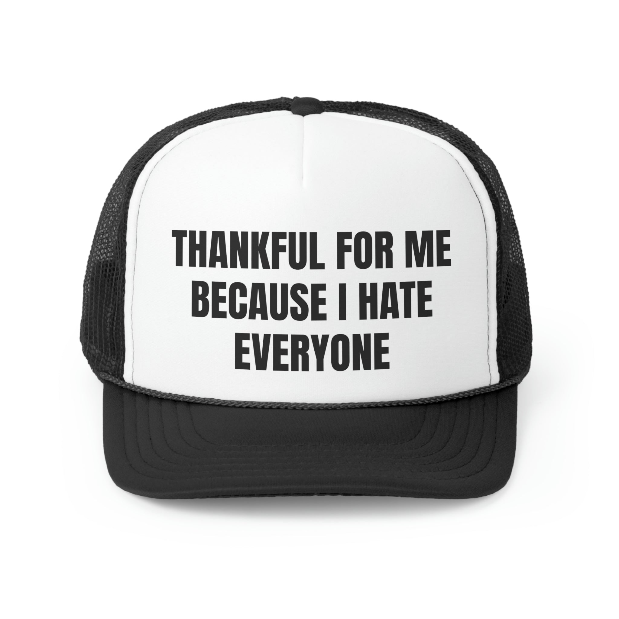 Thankful for Me Because I Hate Everyone Funny Trucker Hat with a humorous design and adjustable snap closure.