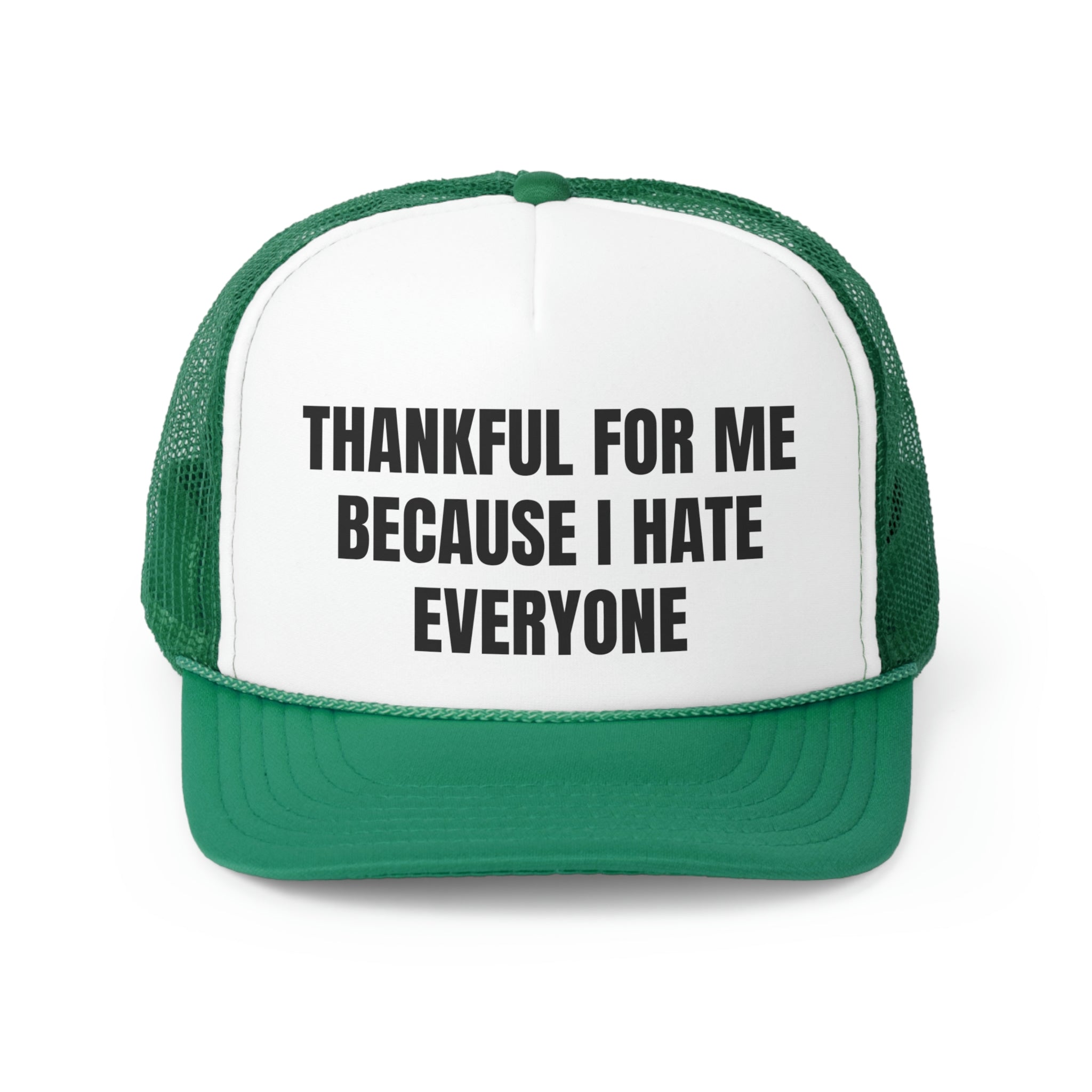 Thankful for Me Because I Hate Everyone Funny Trucker Hat with a humorous design and adjustable snap closure.