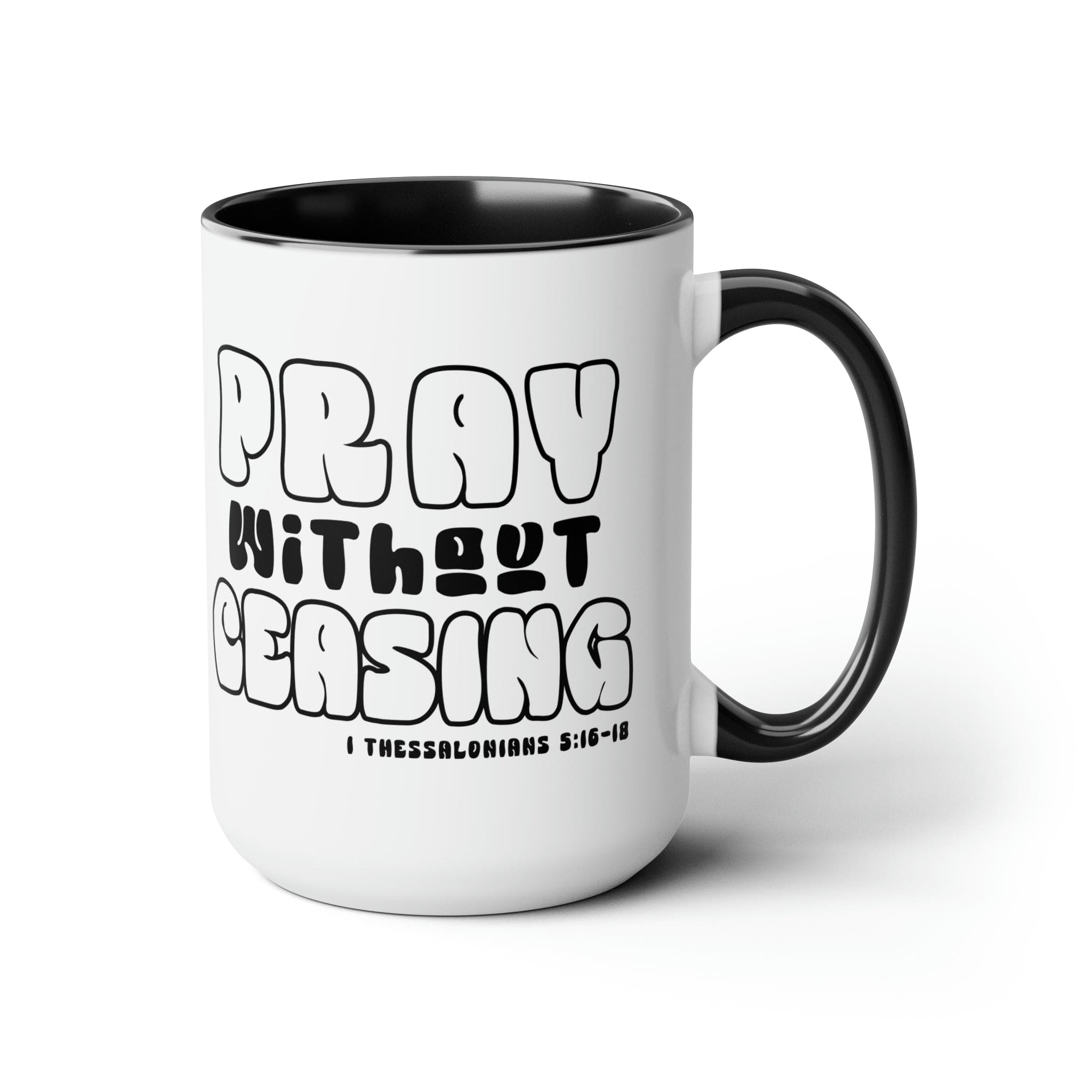 Accent Ceramic Coffee Mug featuring a black and white design with the phrase 'Pray Without Ceasing', perfect for coffee or tea.