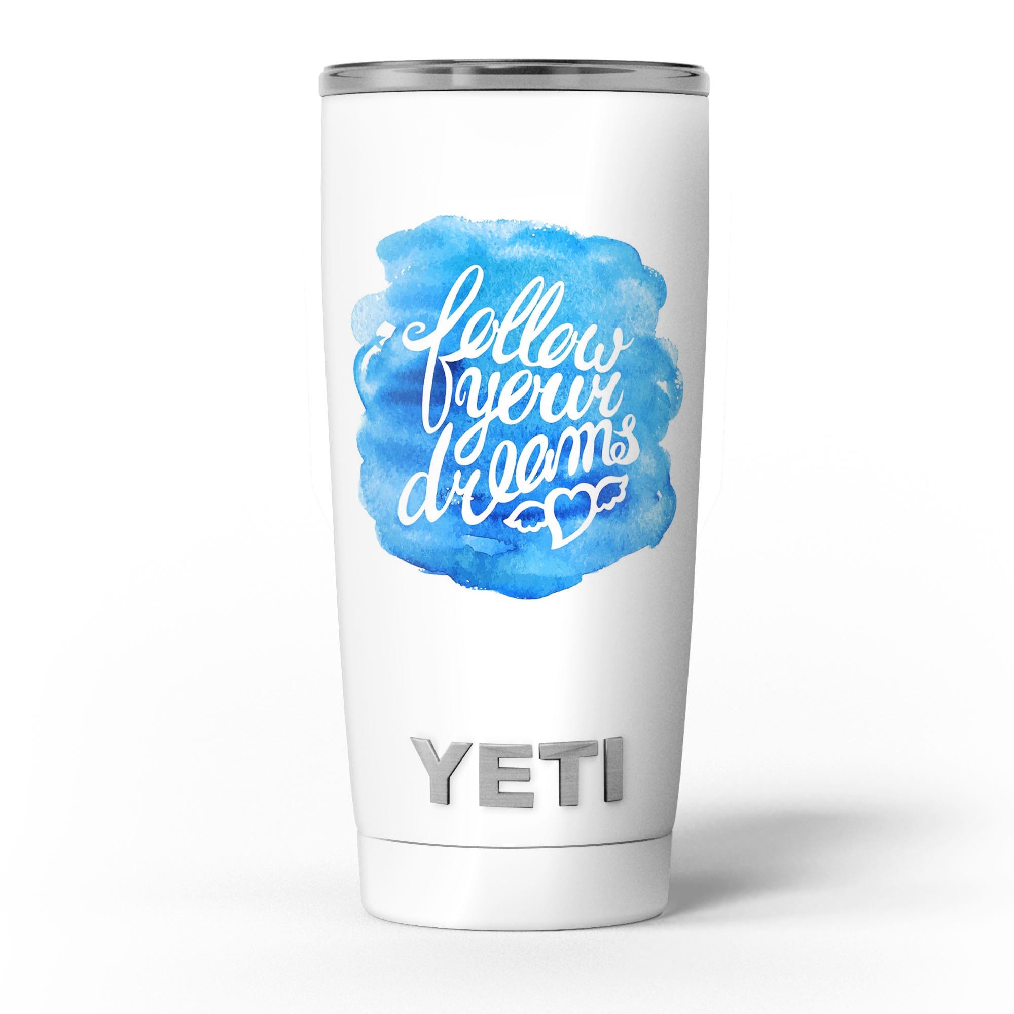 Blue WaterColor Follow Your Dreams skin decal vinyl wrap kit for Yeti Coolers, showcasing vibrant colors and unique design.