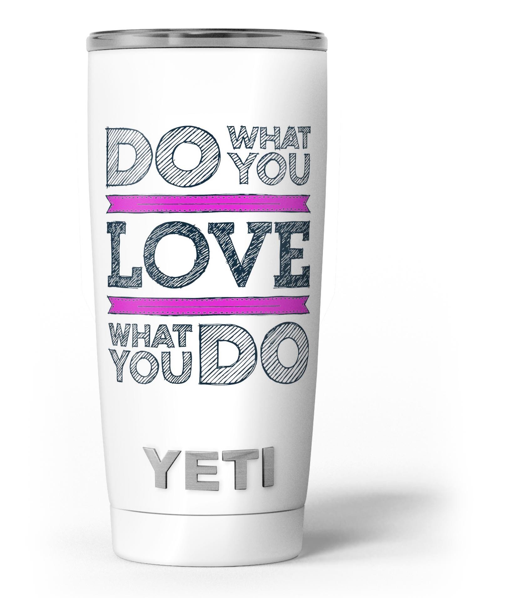 Do What You Love What You Do Pink V2 skin decal vinyl wrap kit for Yeti Coolers, showcasing vibrant design and premium quality.