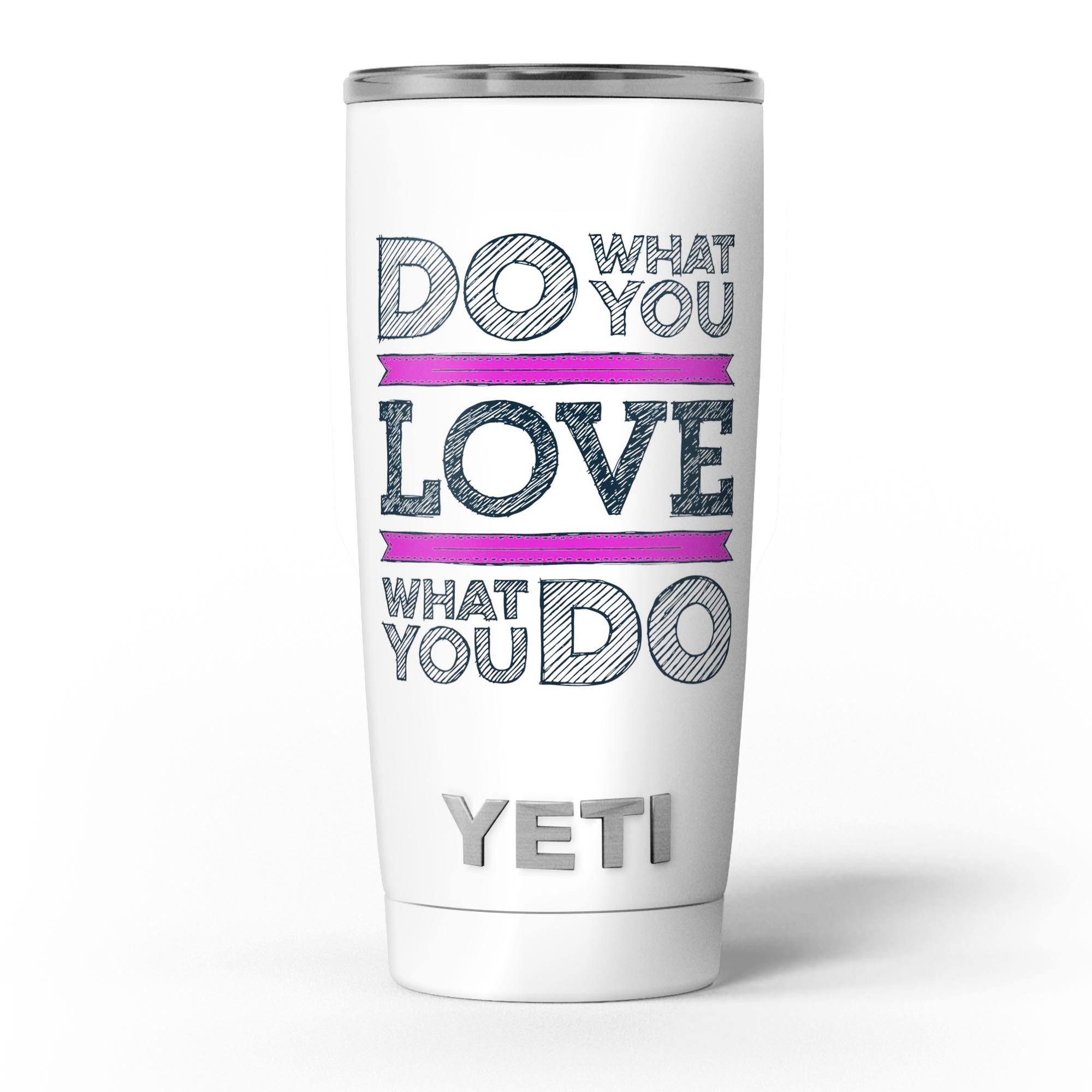 Do What You Love What You Do Pink V2 skin decal vinyl wrap kit for Yeti Coolers, showcasing vibrant design and premium quality.