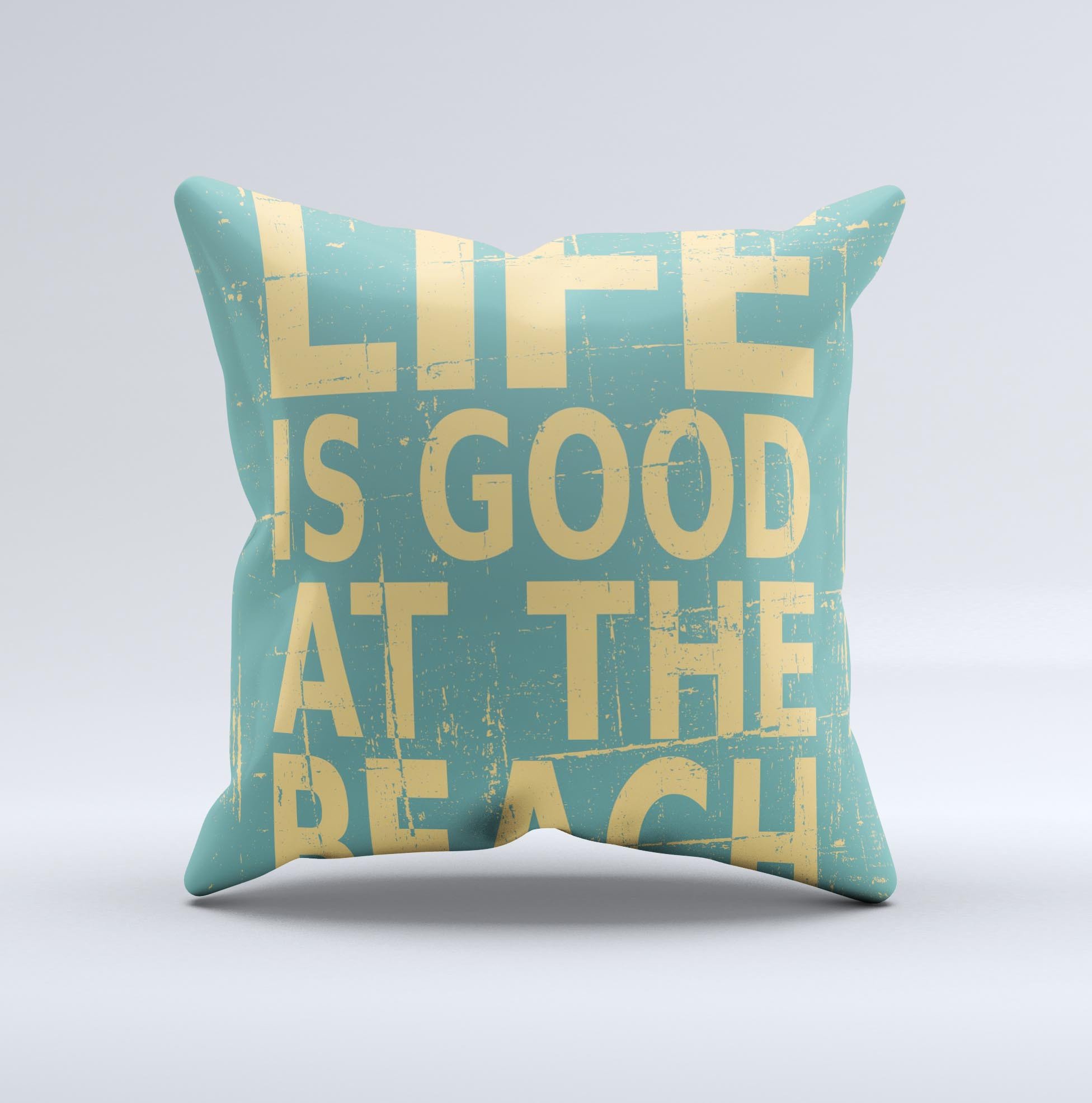 Grungy Life Is Good At The Beach decorative throw pillow with unique hand-produced graphic design, showcasing a cozy beach vibe.