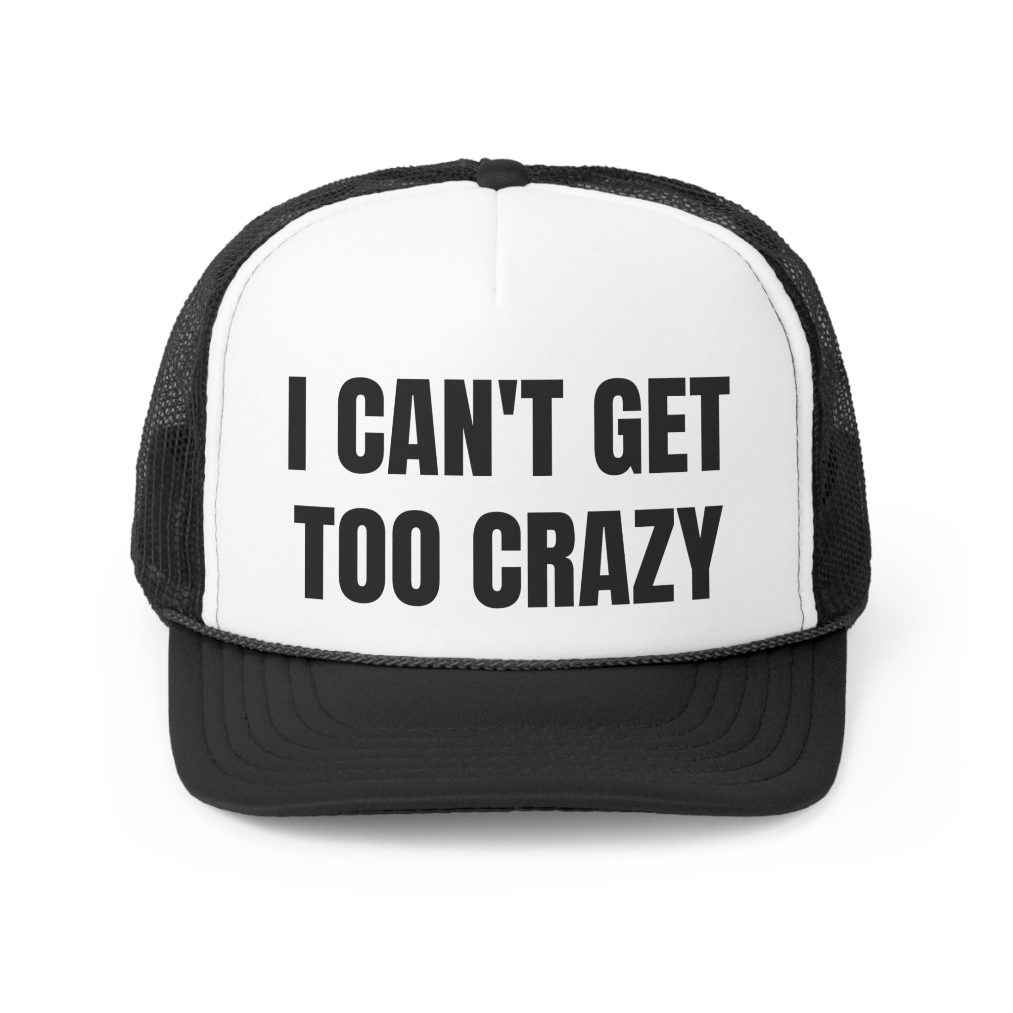 I Can't Get Too Crazy Funny Trucker Hat featuring a humorous design with a comfortable fit, perfect for casual wear.