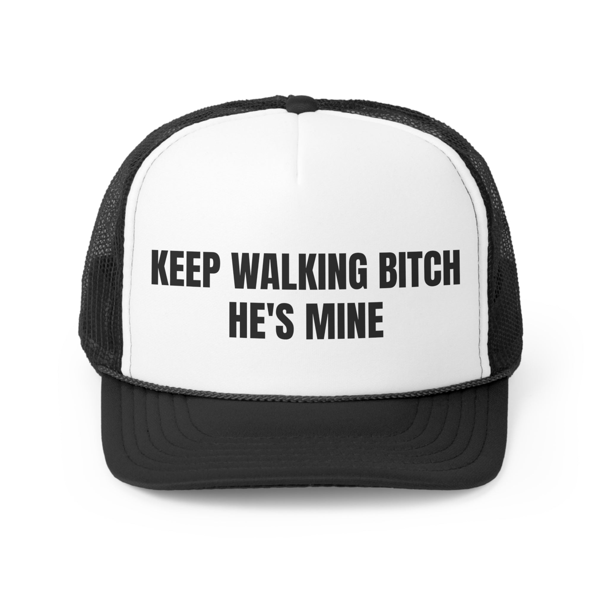 Keep Walking Bitch He's Mine Funny Trucker Hat featuring a bold statement on a stylish trucker design with adjustable snap closure.