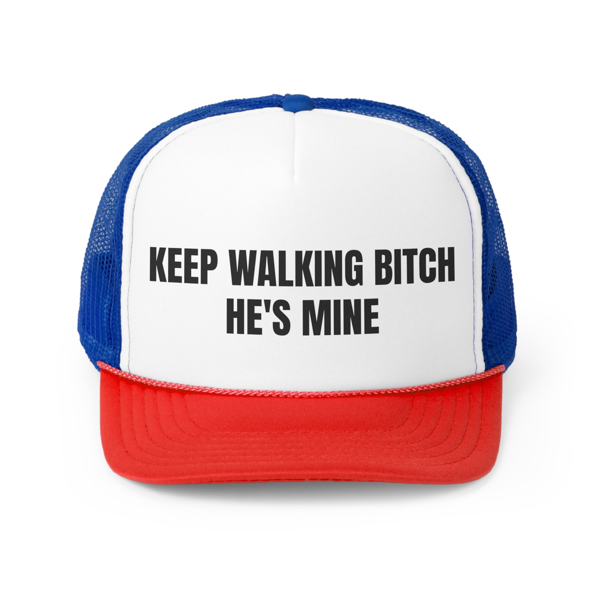 Keep Walking Bitch He's Mine Funny Trucker Hat featuring a bold statement on a stylish trucker design with adjustable snap closure.