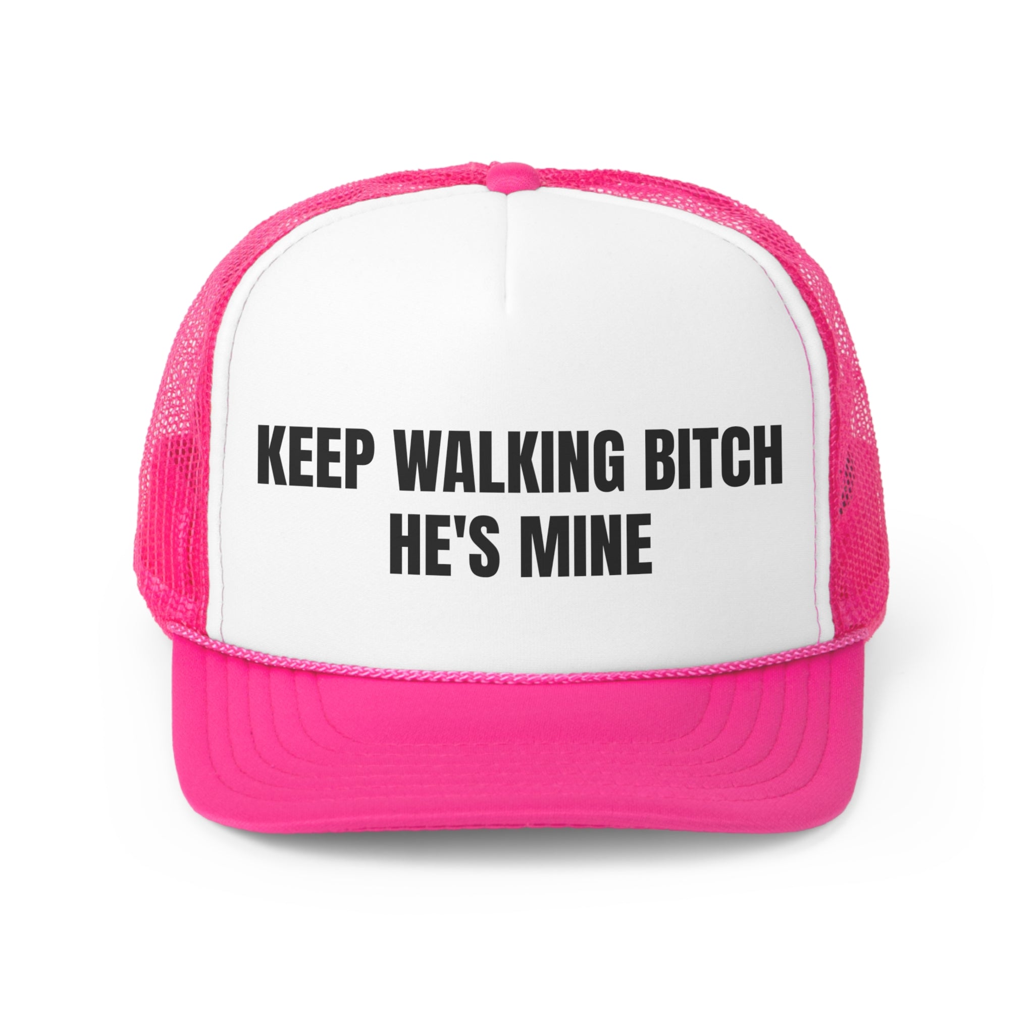 Keep Walking Bitch He's Mine Funny Trucker Hat featuring a bold statement on a stylish trucker design with adjustable snap closure.