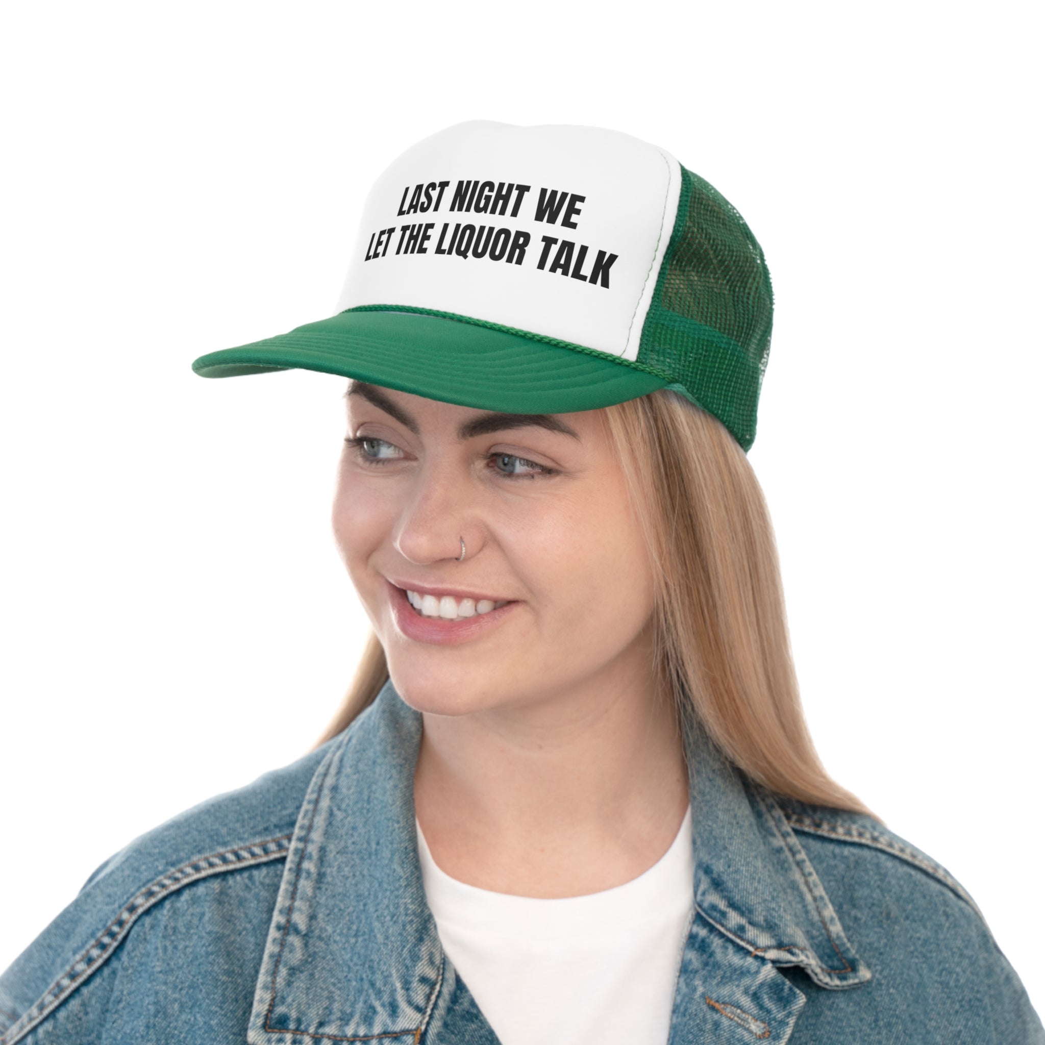 Funny trucker hat with the phrase 'Last Night We Let The Liquor Talk' stitched on the front, featuring a durable polyester front and breathable mesh back.