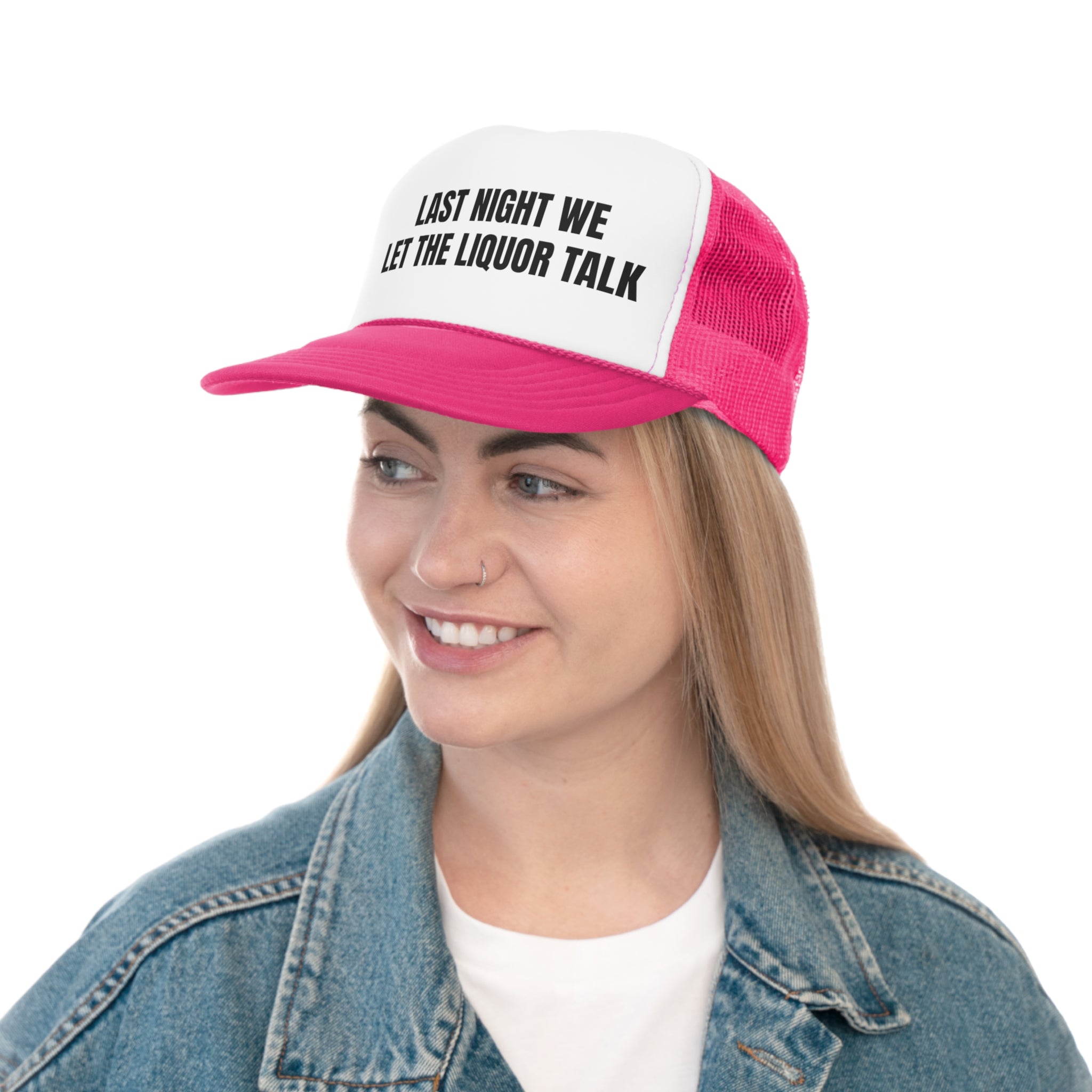 Funny trucker hat with the phrase 'Last Night We Let The Liquor Talk' stitched on the front, featuring a durable polyester front and breathable mesh back.