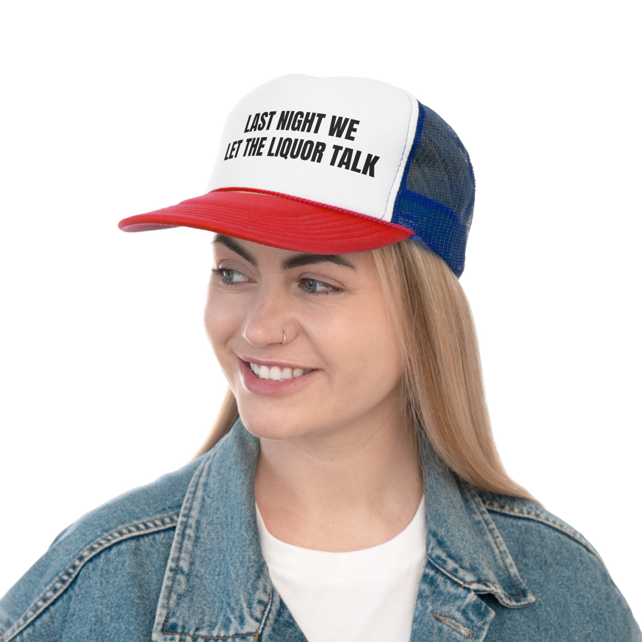 Funny trucker hat with the phrase 'Last Night We Let The Liquor Talk' stitched on the front, featuring a durable polyester front and breathable mesh back.