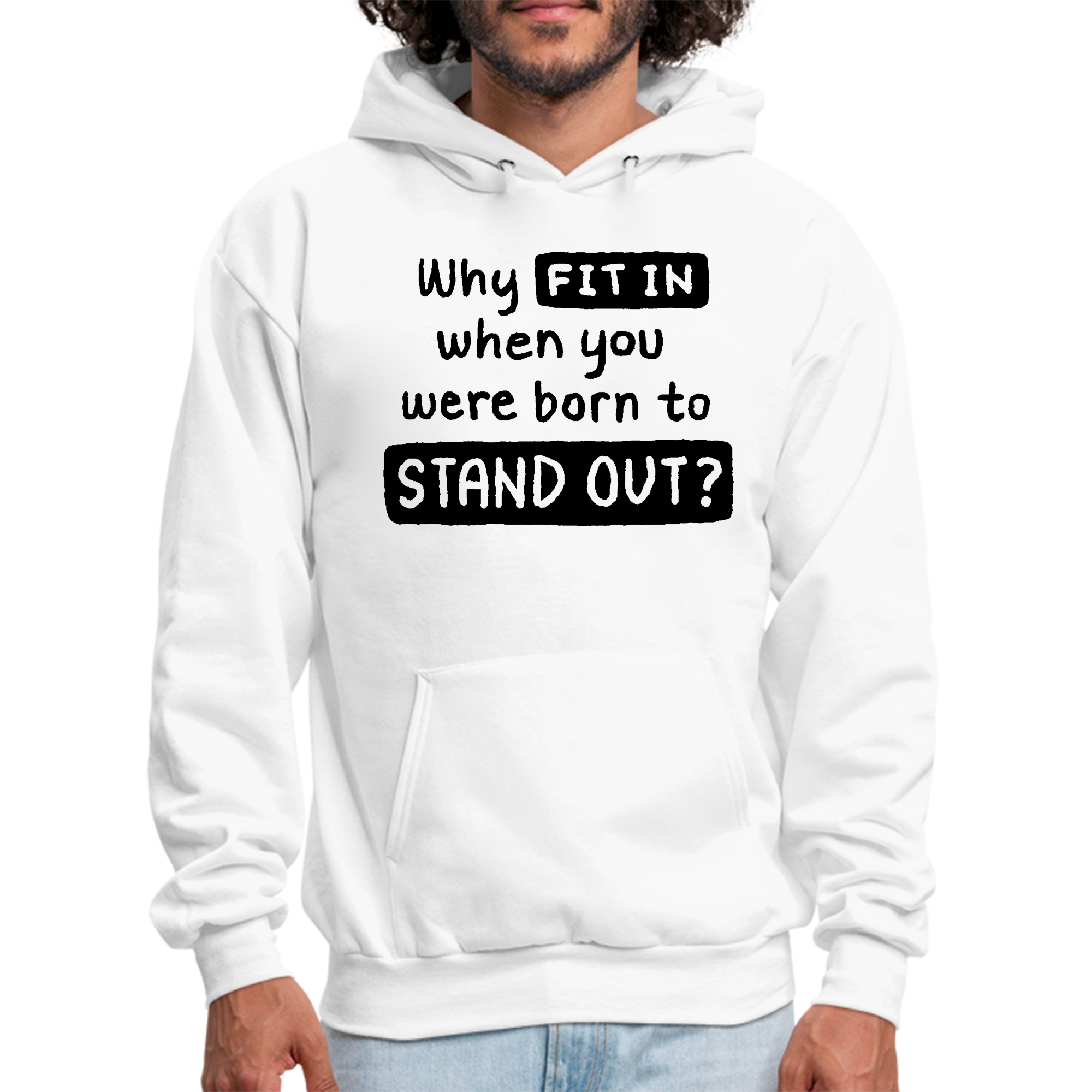 Men's black graphic hoodie featuring the phrase 'Why Fit In When You Were Born to Stand Out', showcasing a stylish drawstring neckline and long sleeves.