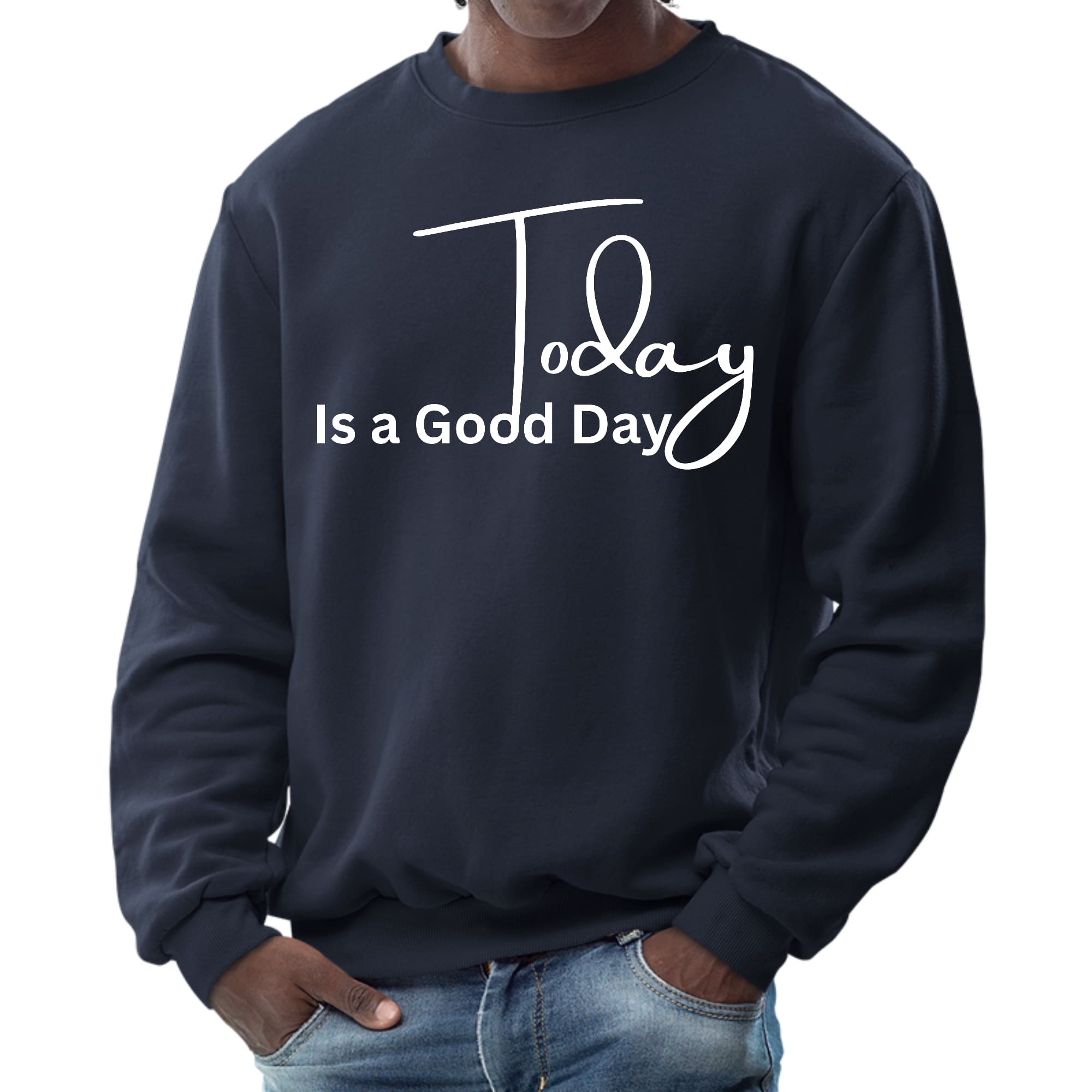 Men's graphic sweatshirt featuring 'Today is a Good Day' design, showcasing a comfortable crewneck style with ribbed cuffs and waistband.