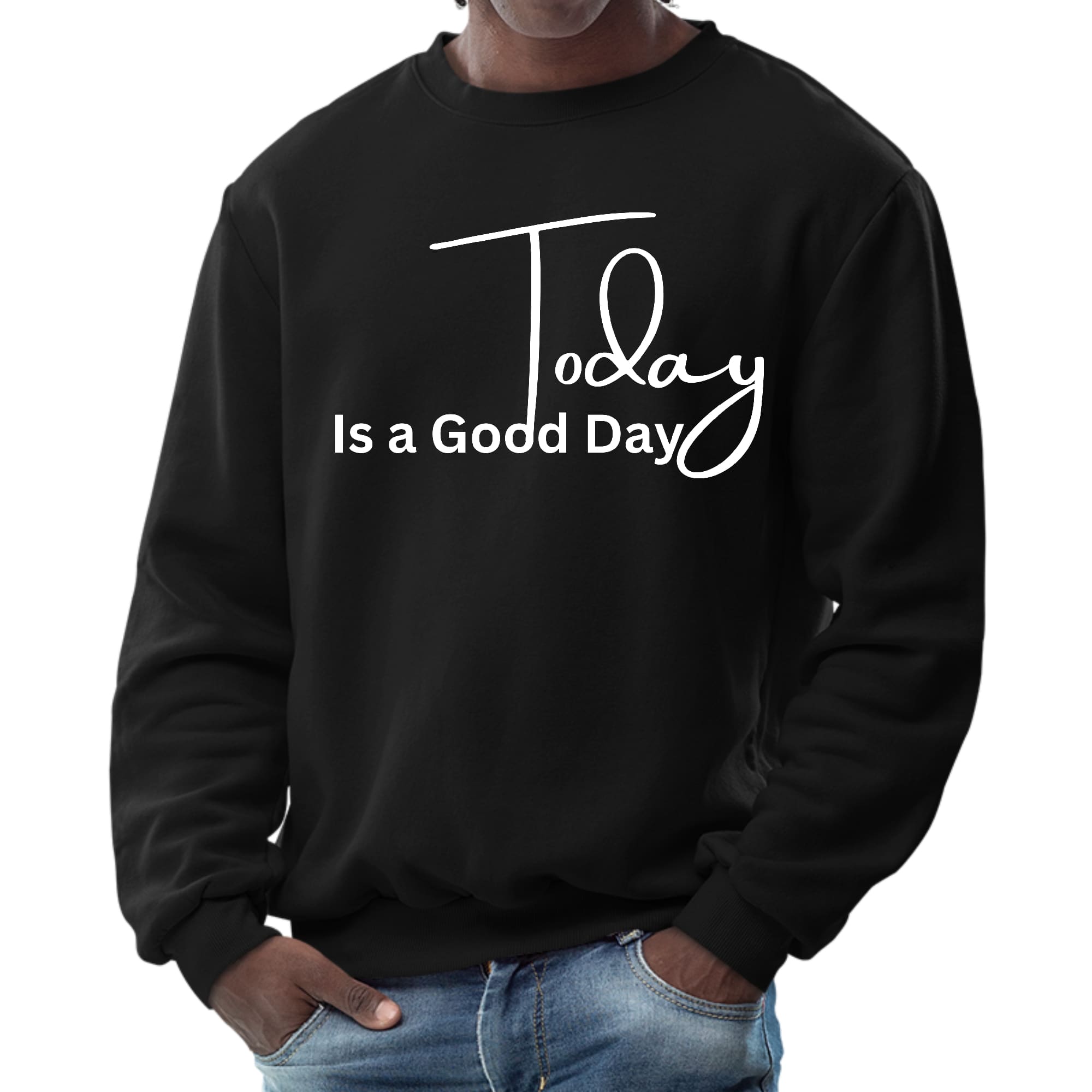 Men's graphic sweatshirt featuring 'Today is a Good Day' design, showcasing a comfortable crewneck style with ribbed cuffs and waistband.