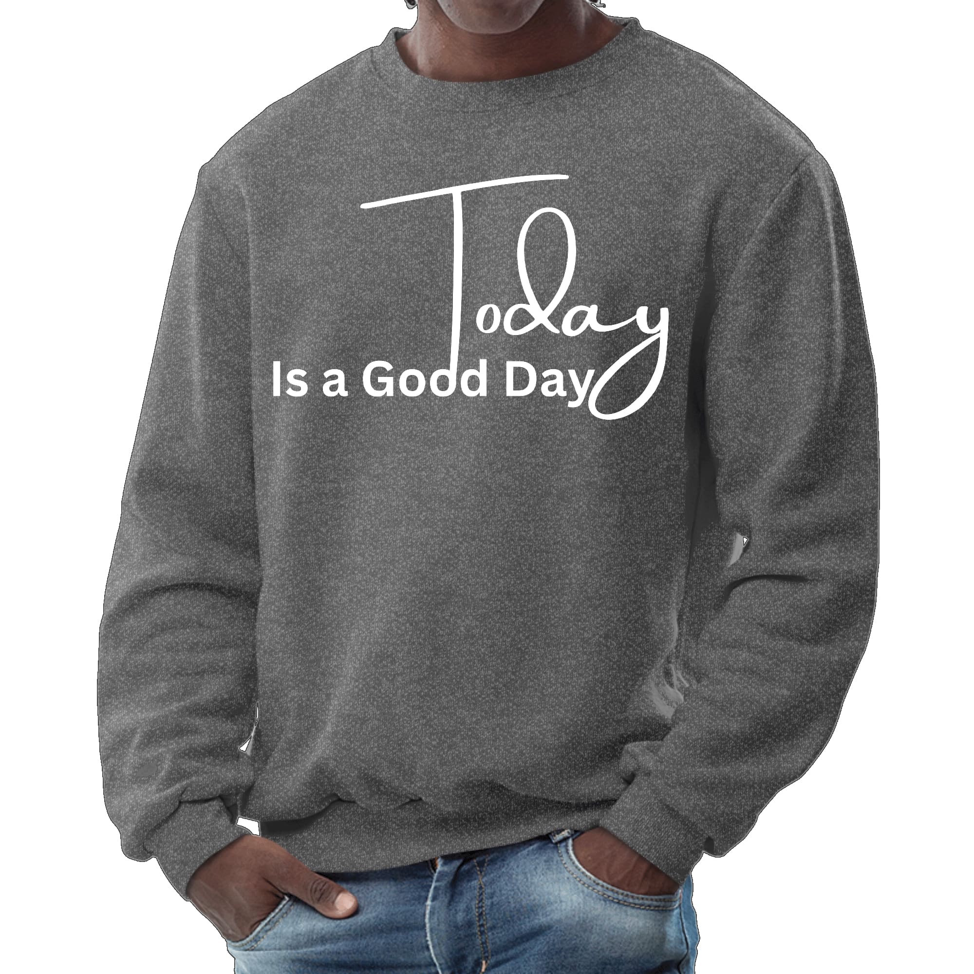 Men's graphic sweatshirt featuring 'Today is a Good Day' design, showcasing a comfortable crewneck style with ribbed cuffs and waistband.