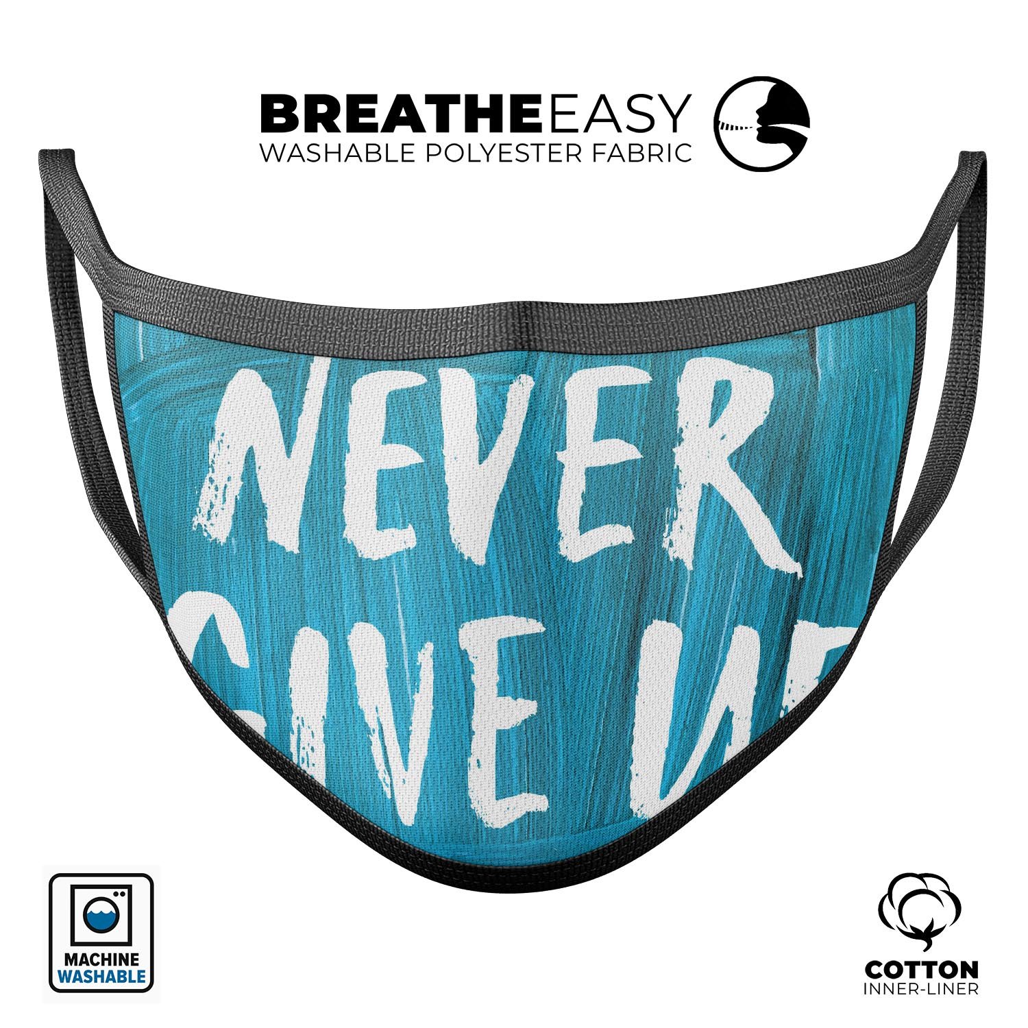 Never Give Up! unisex mouth cover made in USA, featuring a comfortable cotton blend and adjustable ear loops for a perfect fit.