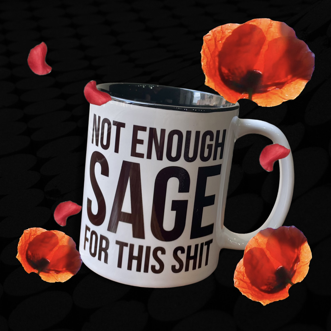 A humorous black and white ceramic mug with the phrase 'Not Enough Sage For This Shit' printed on both sides, perfect for coffee or tea.