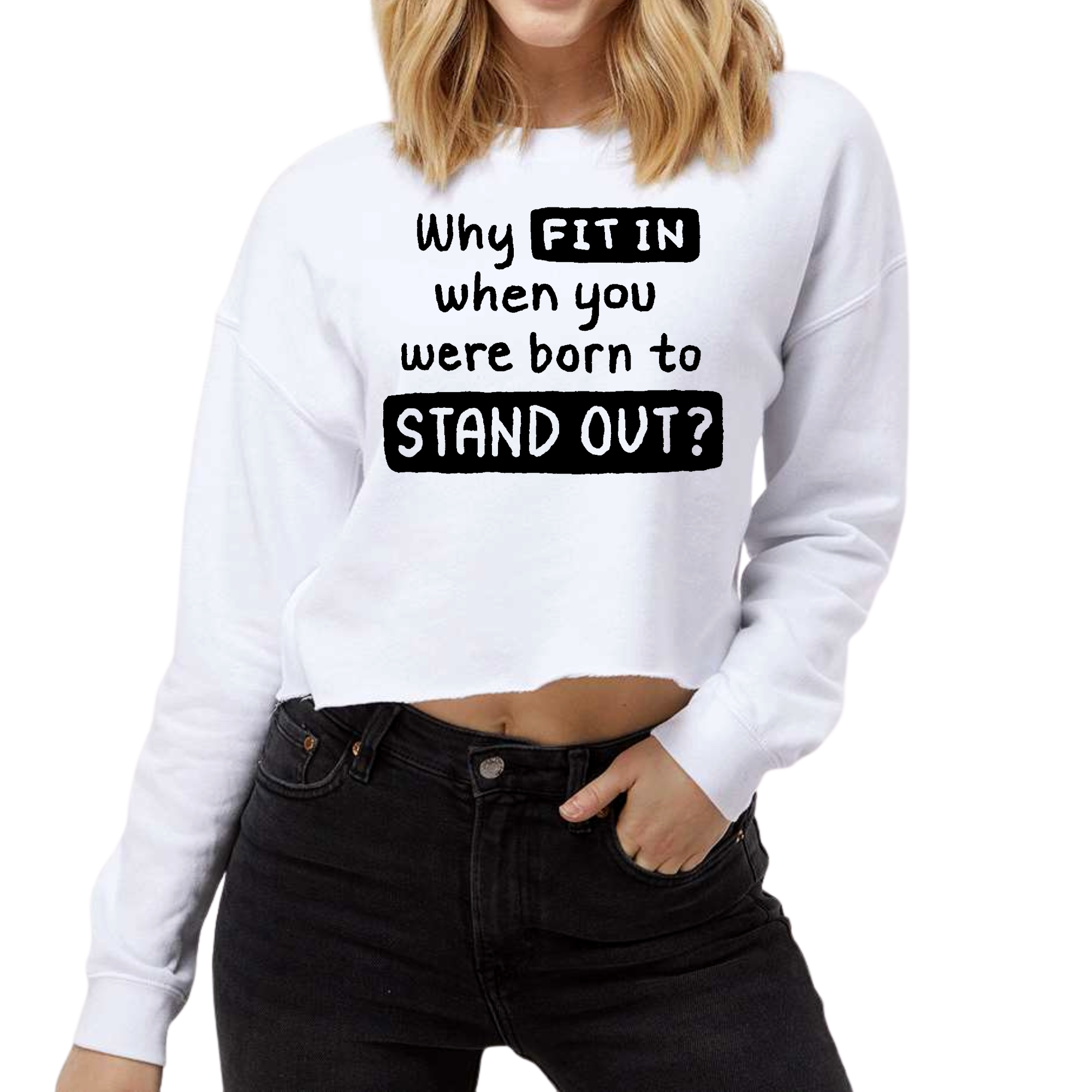 Women's cropped graphic sweatshirt with the phrase 'Why Fit in When You Were Born to Stand Out', featuring a relaxed fit and drop-shoulder seams.