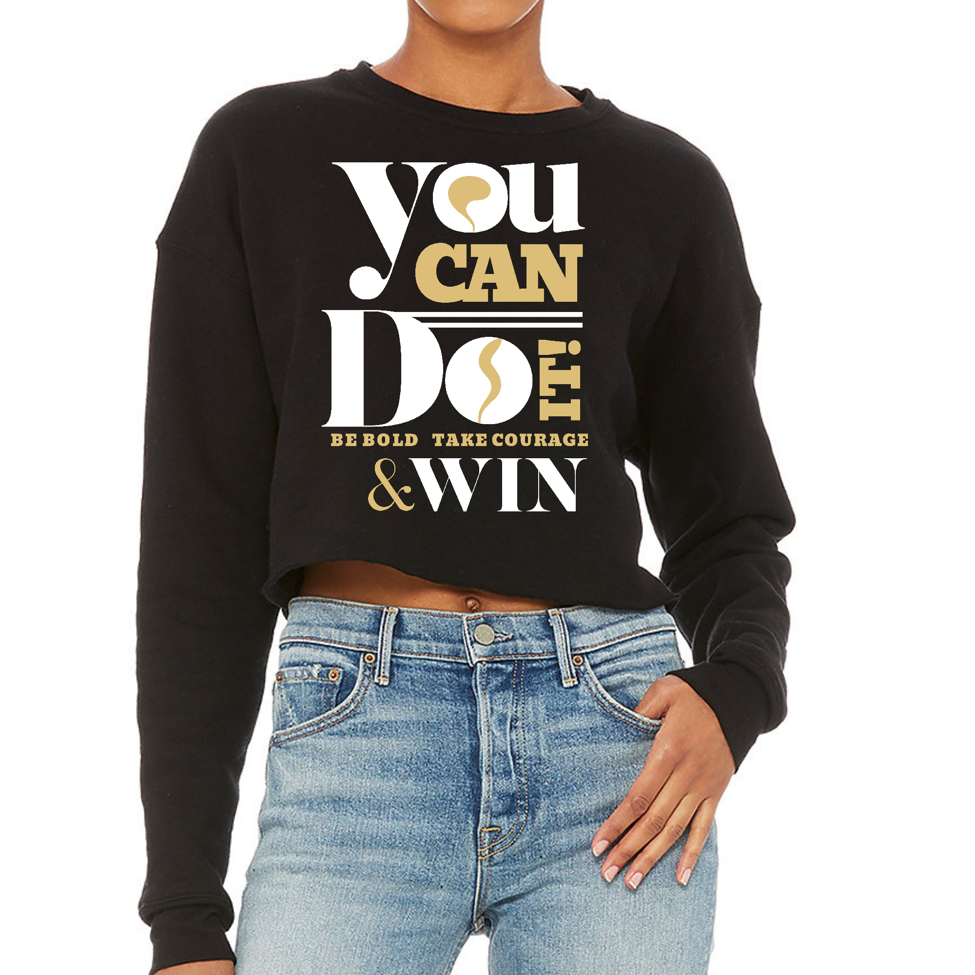 Women's cropped graphic sweatshirt featuring motivational artwork with the phrase 'You Can Do It - Be Bold Take Courage Win'.