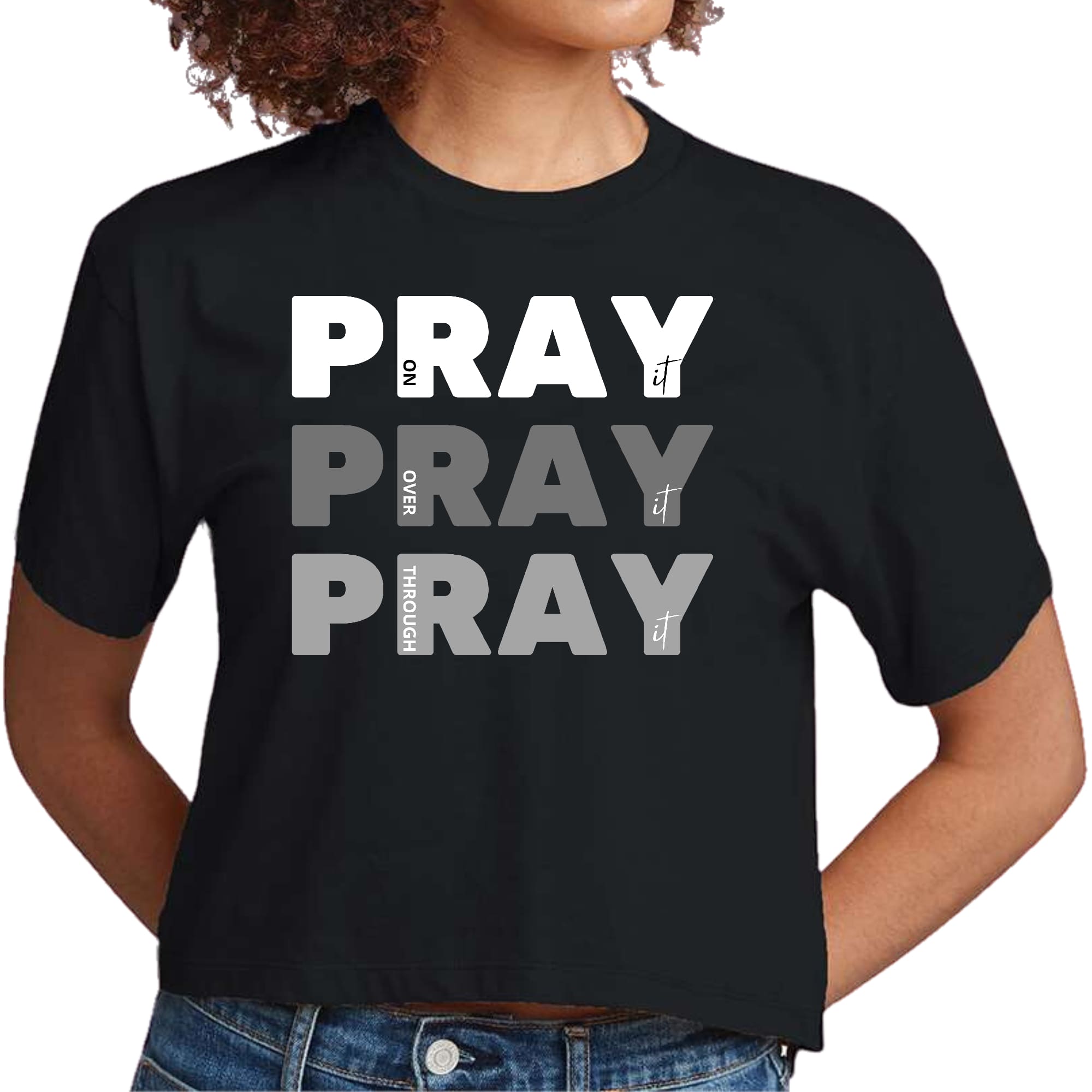 Women's cropped graphic t-shirt with 'Pray On It Over It Through It' design, showcasing a comfortable fit and soft fabric.