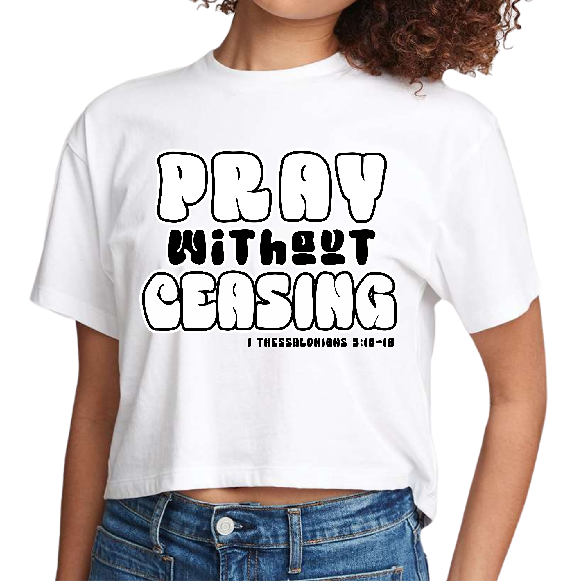 Womens cropped graphic t-shirt in black and white featuring 'Pray Without Ceasing' inspirational text, made from soft preshrunk cotton.