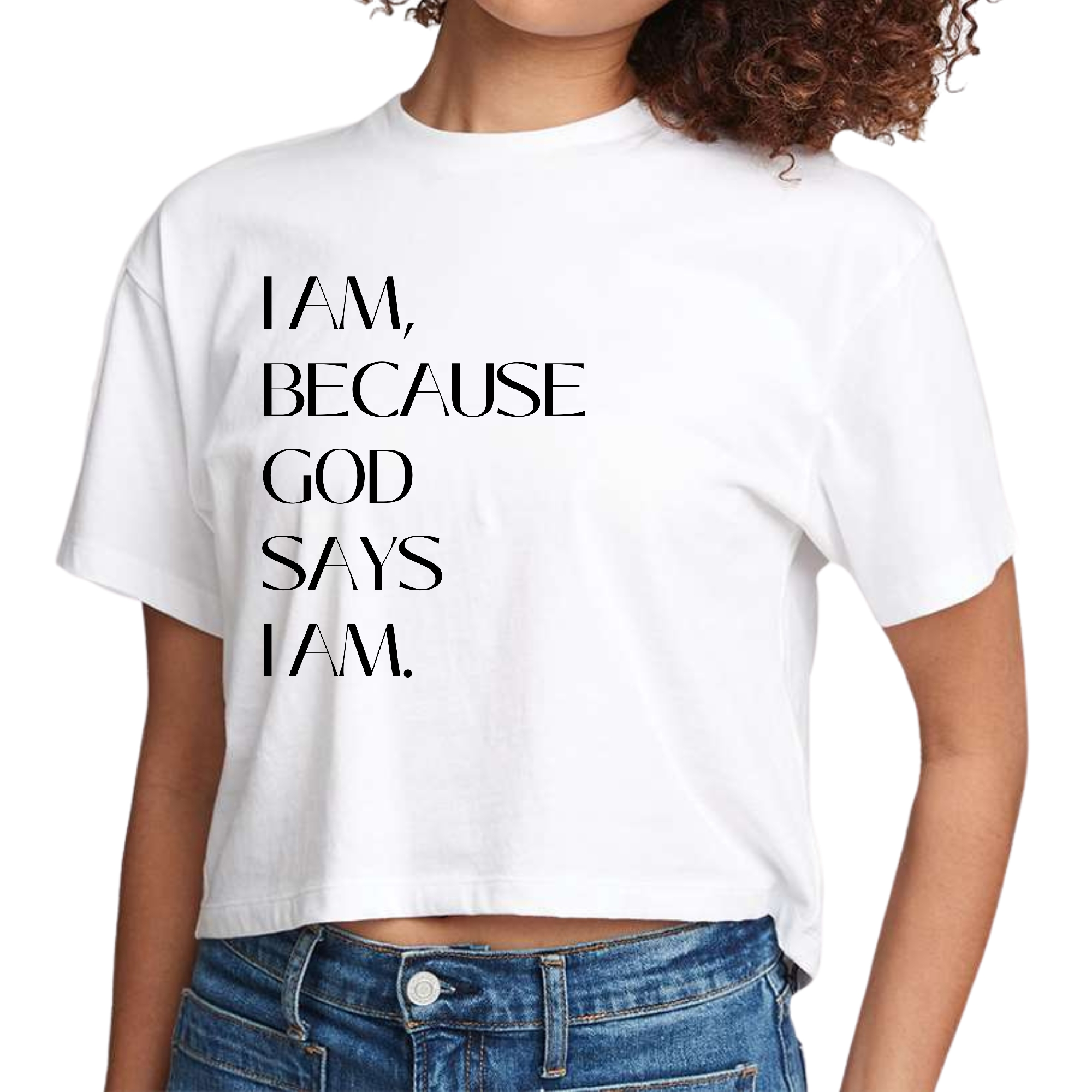 Women's Cropped Graphic T-shirt featuring the quote 'I Am Because God Says I Am' in a stylish design, made from soft preshrunk cotton.