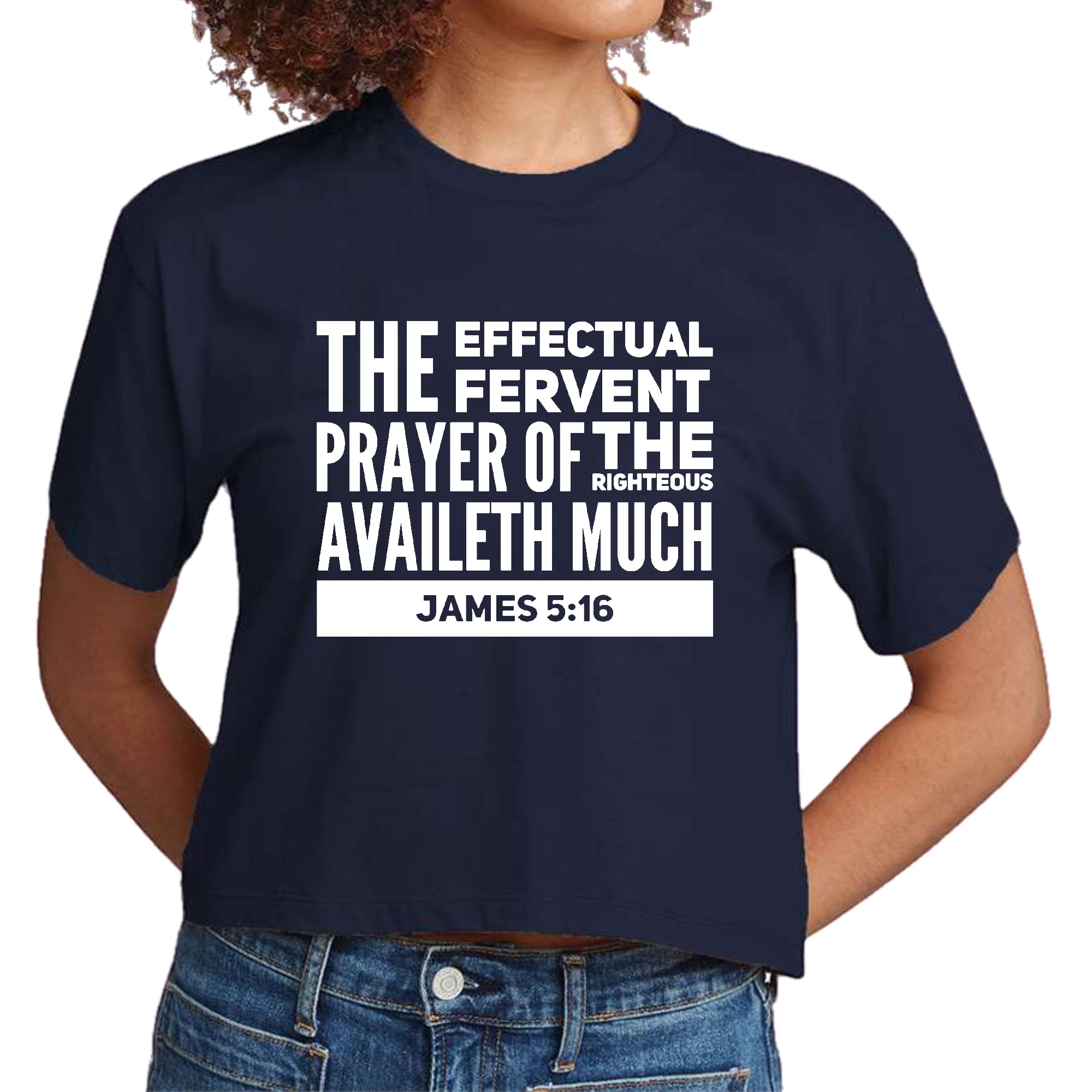 Women's cropped graphic t-shirt featuring the phrase 'The Effectual Fervent Prayer Of The Righteous Availeth Much' in stylish print.