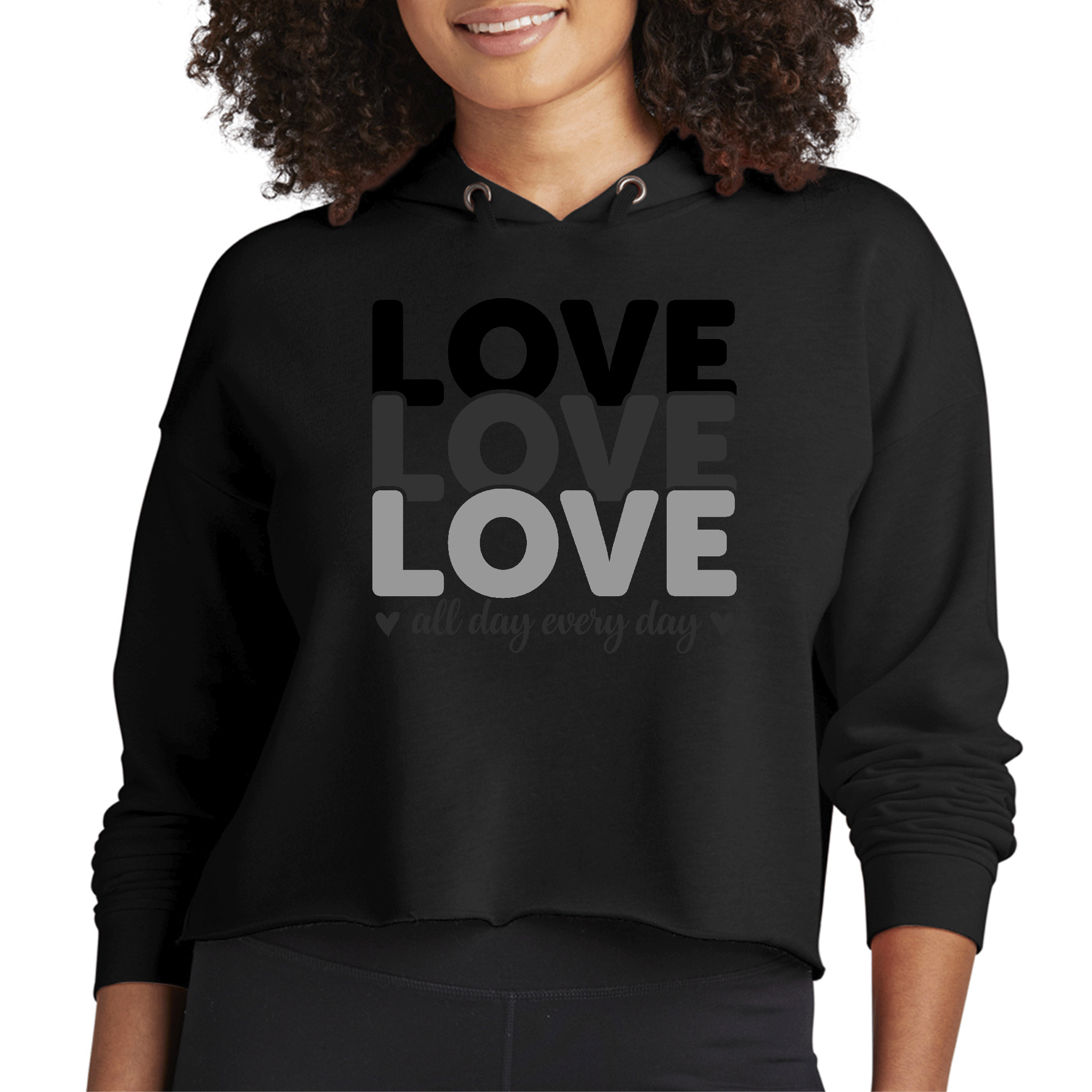 Womens Cropped Hoodie featuring 'Love All Day Every Day' black print, showcasing a stylish cropped design with a drawstring hood.