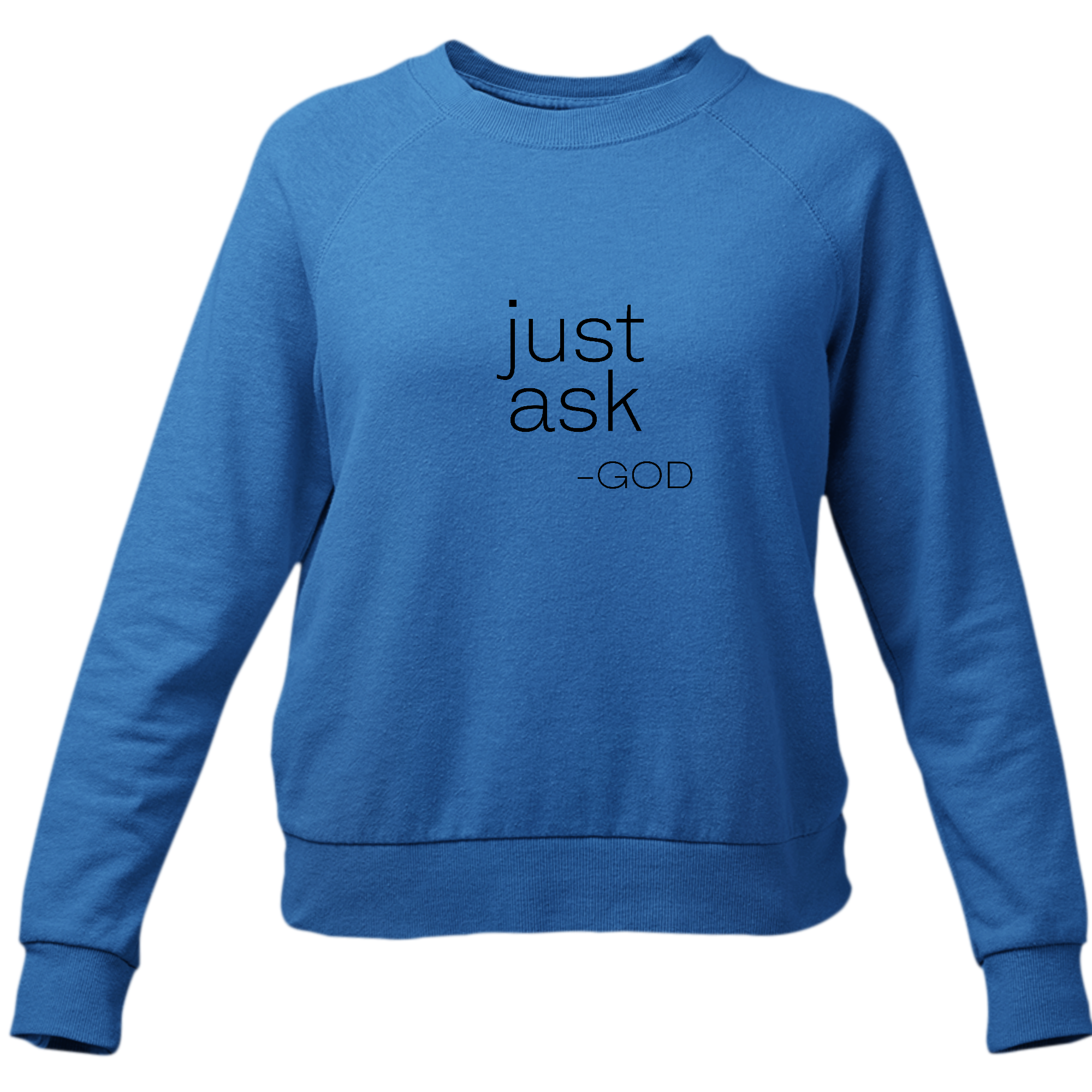 Womens Graphic Sweatshirt featuring 'Just Ask-God' statement in a stylish design, perfect for casual wear and expressing faith.