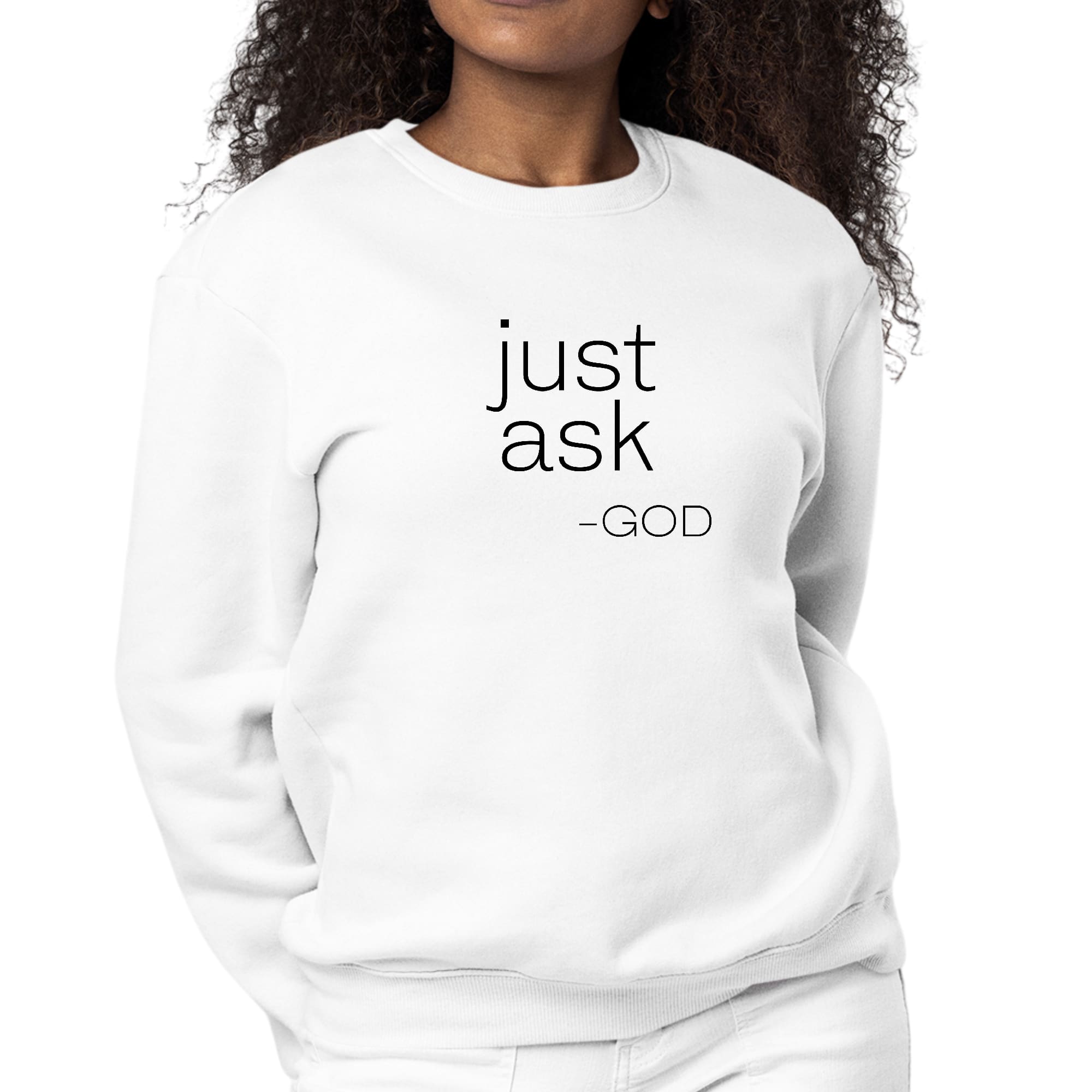 Womens Graphic Sweatshirt featuring 'Just Ask-God' statement in a stylish design, perfect for casual wear and expressing faith.