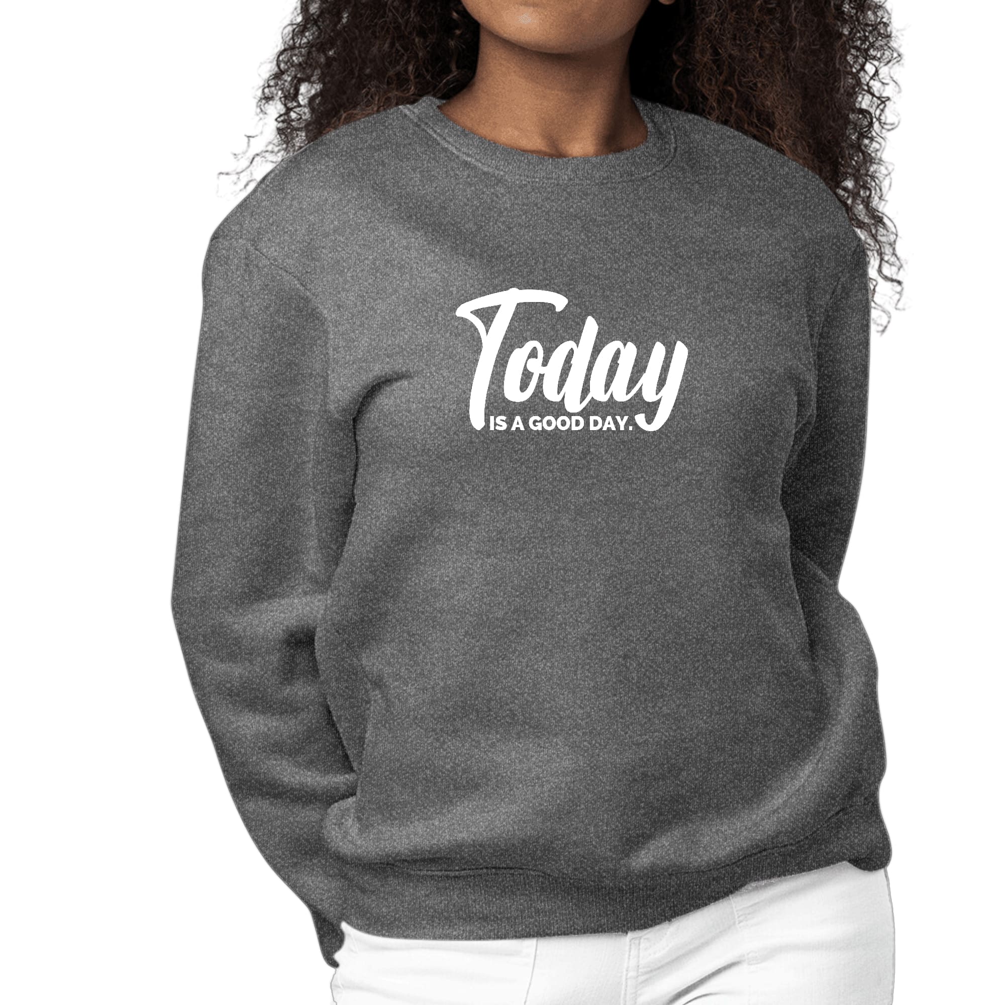 Women's Graphic Sweatshirt featuring 'Today is a Good Day' text, long sleeves, and ribbed collar.