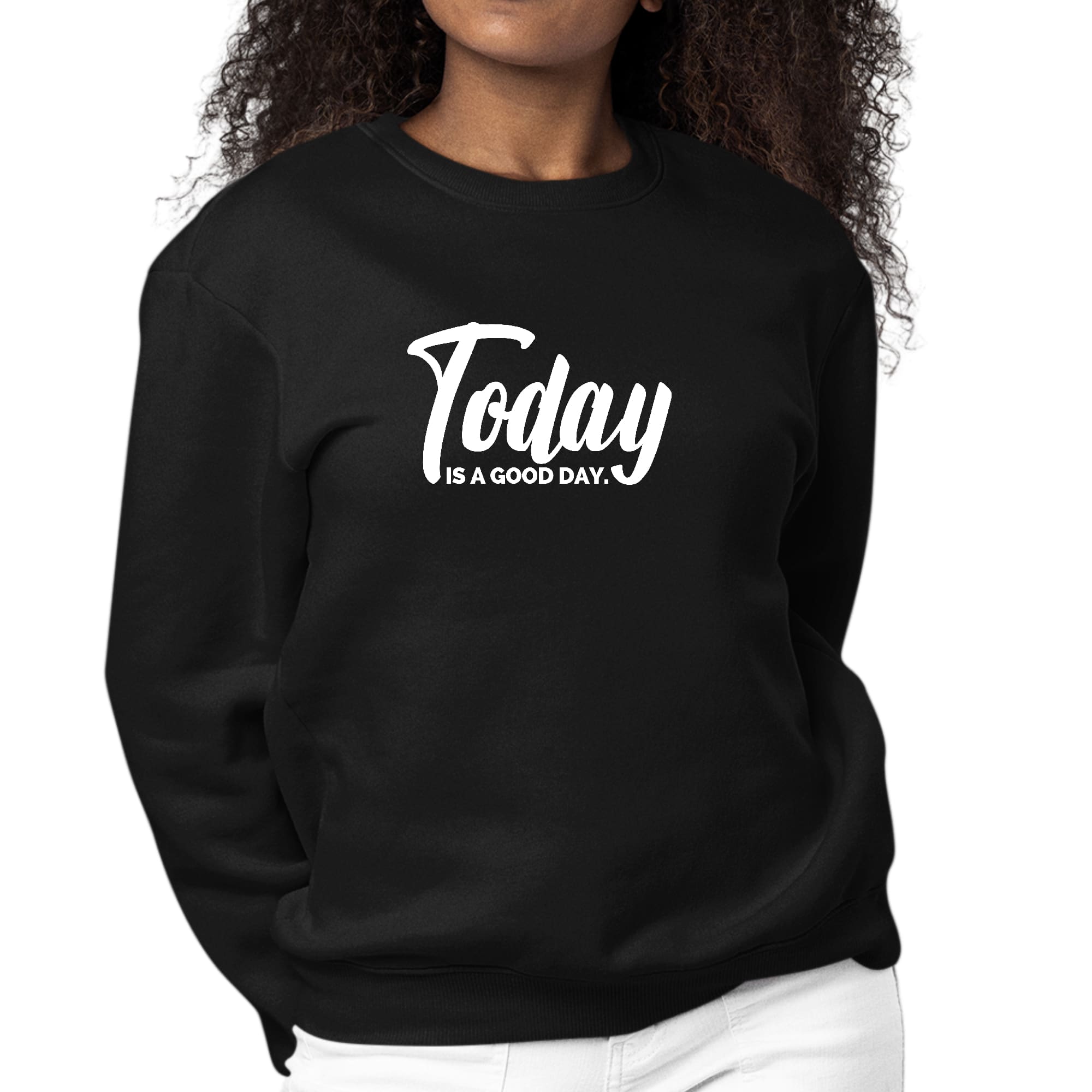 Women's Graphic Sweatshirt featuring 'Today is a Good Day' text, long sleeves, and ribbed collar.