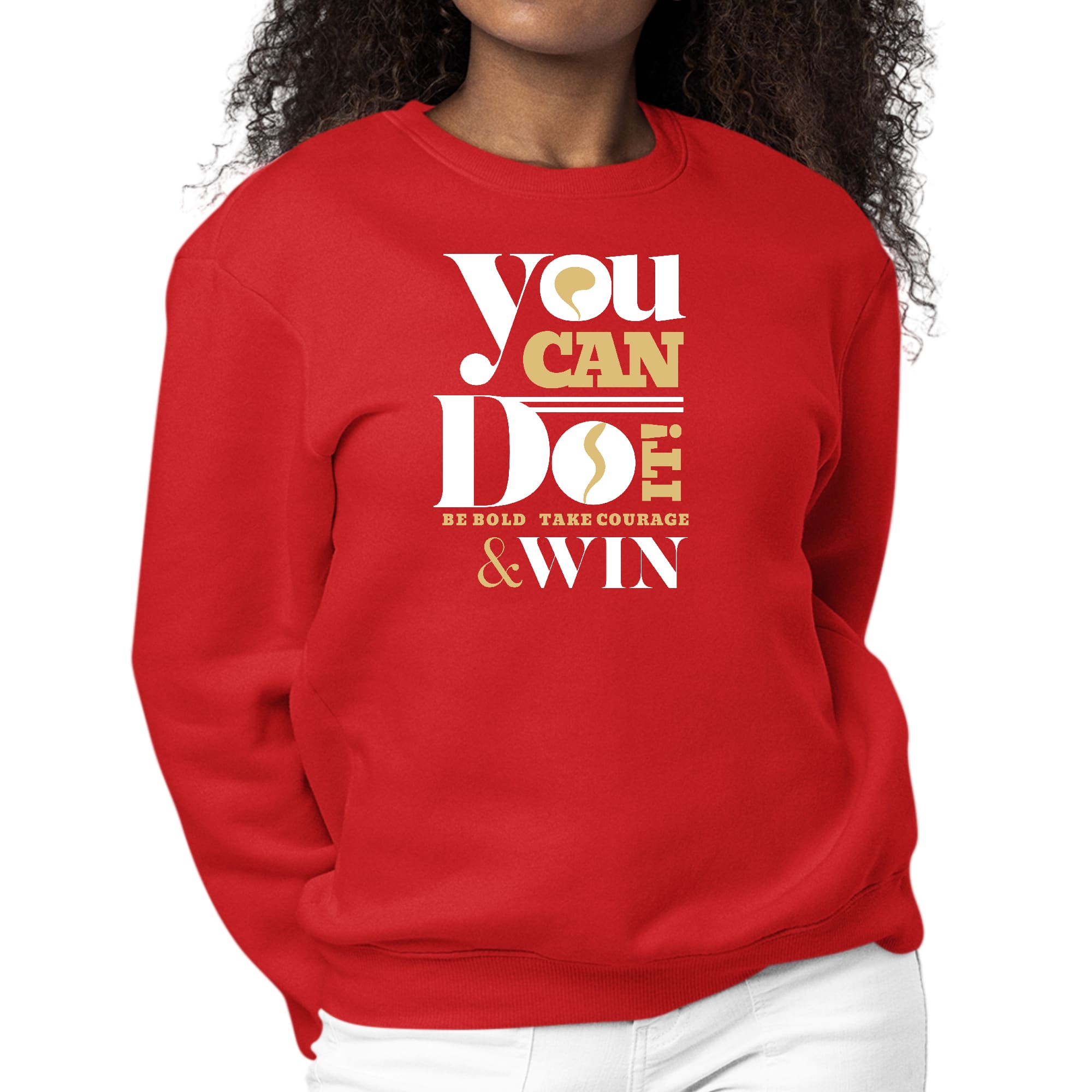 Women's Graphic Sweatshirt featuring motivational artwork with the phrase 'You Can Do It - Be Bold Take Courage Win', in a cozy long sleeve design.