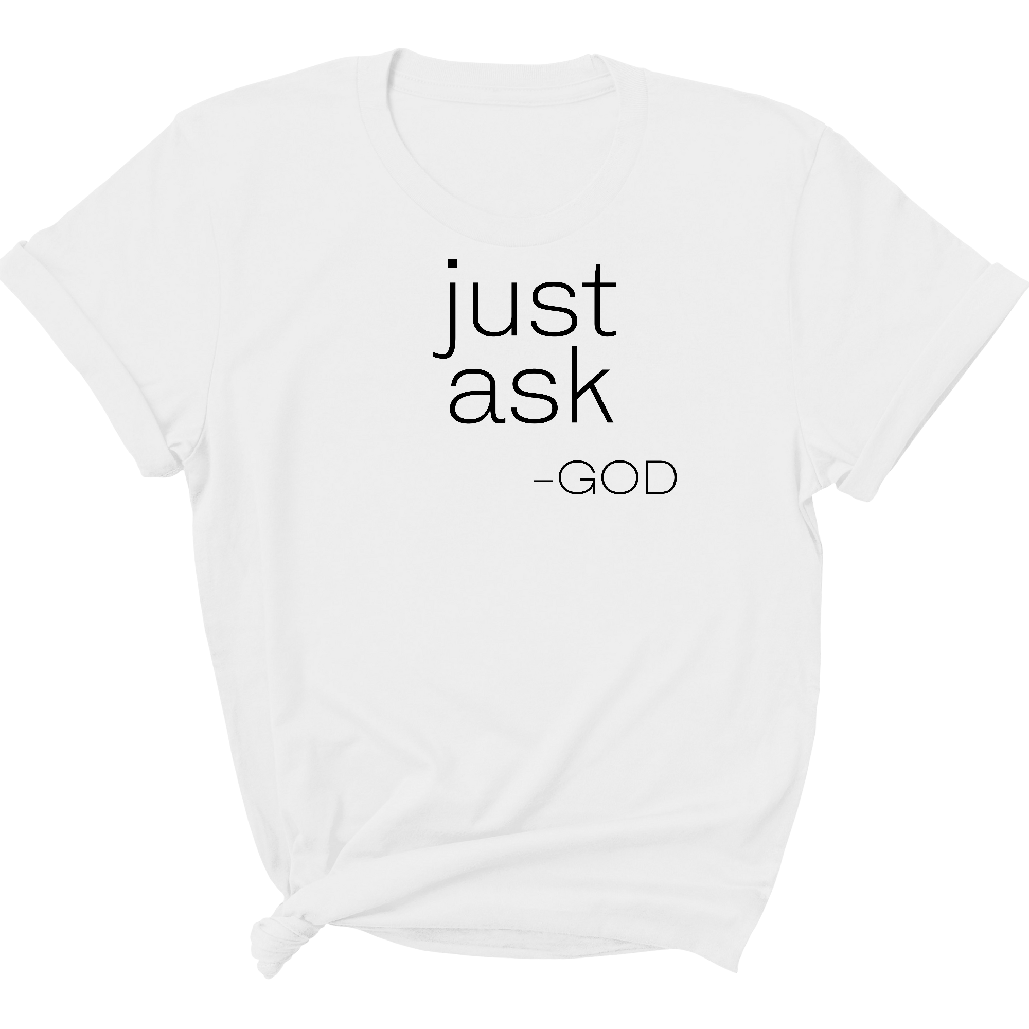 Women's graphic t-shirt featuring 'Just Ask-God' inspirational statement, made from soft preshrunk cotton with a classic fit.