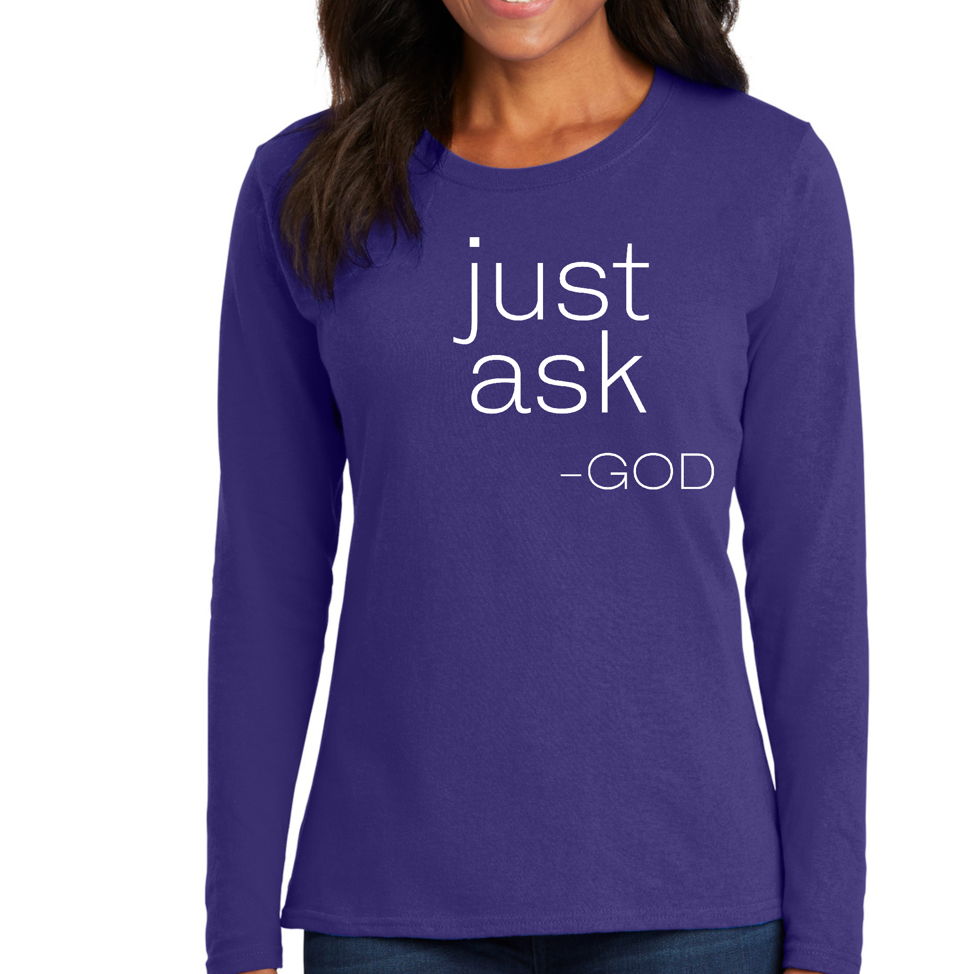 Women's long sleeve graphic T-shirt featuring 'Just Ask-God' inspirational design, made from soft preshrunk cotton.