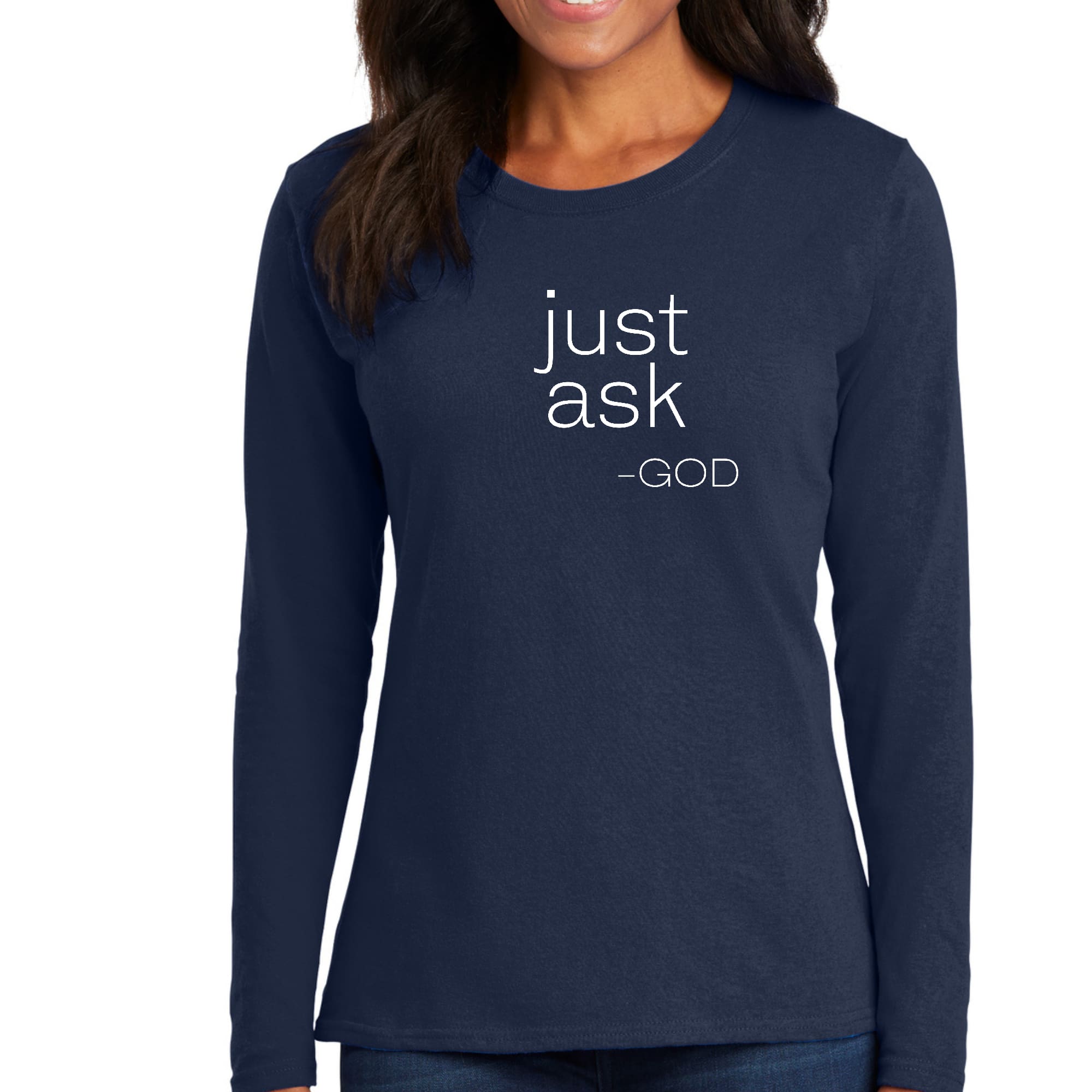 Women's long sleeve graphic T-shirt featuring 'Just Ask-God' inspirational design, made from soft preshrunk cotton.