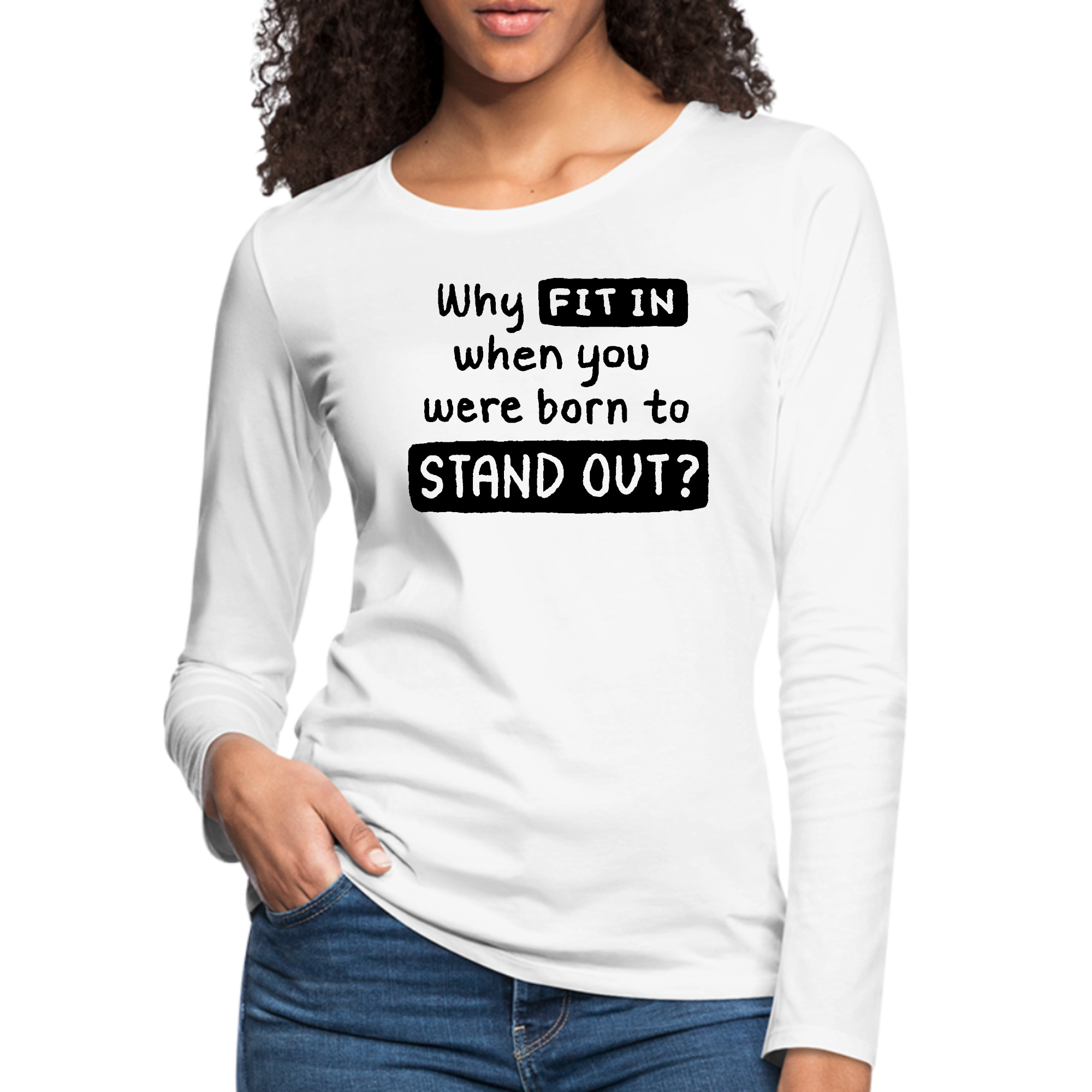 Women's Long Sleeve Graphic T-shirt featuring the phrase 'Why Fit in When You Were Born' in a stylish design, made from soft cotton.